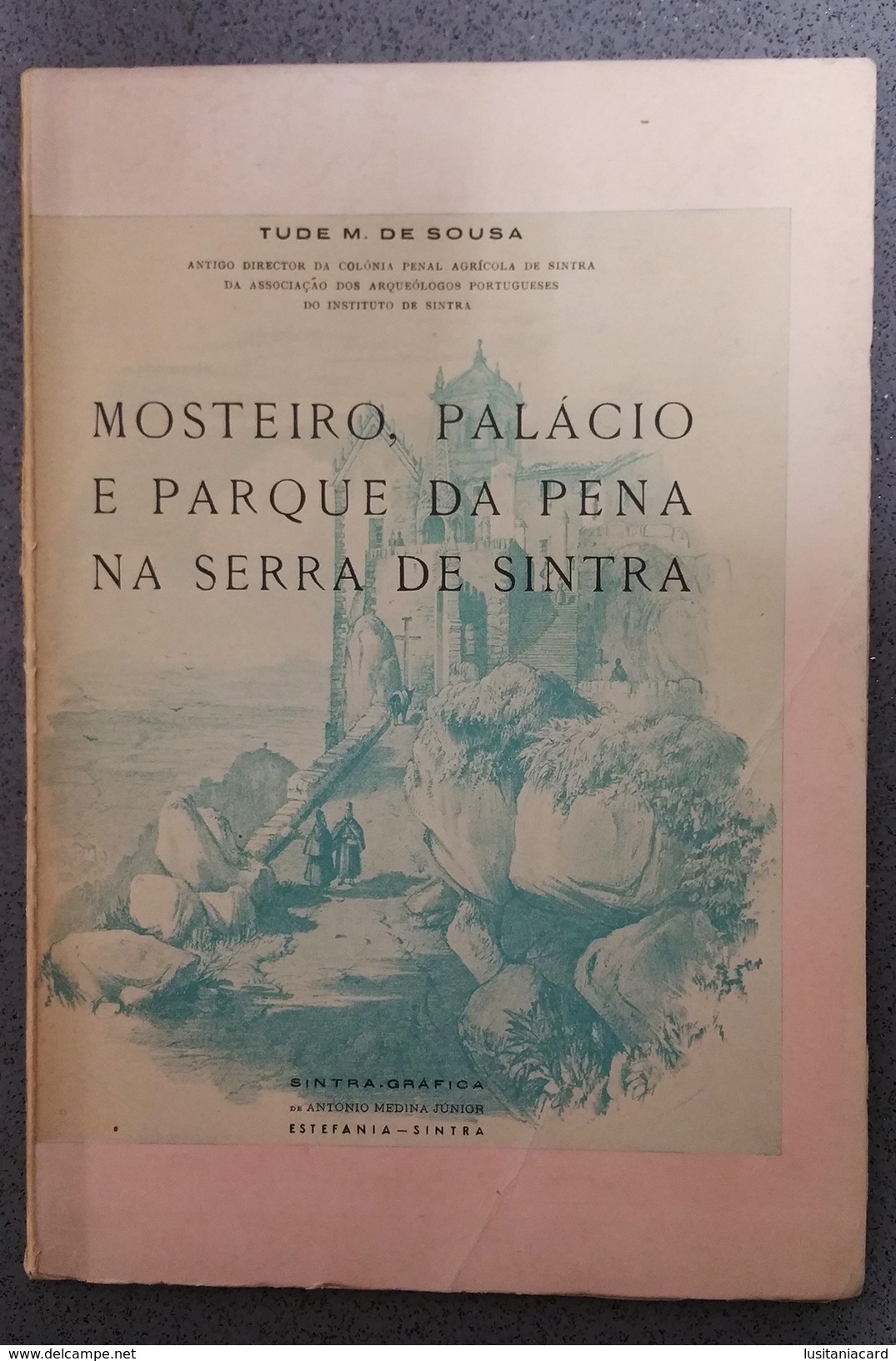 SINTRA  - MONOGRAFIAS - «Mosteiro, Palacio E Parque Da Pena Na Serra De Sintra» ( Autor:Tude M. De Sousa - 1950 ) - Libri Vecchi E Da Collezione