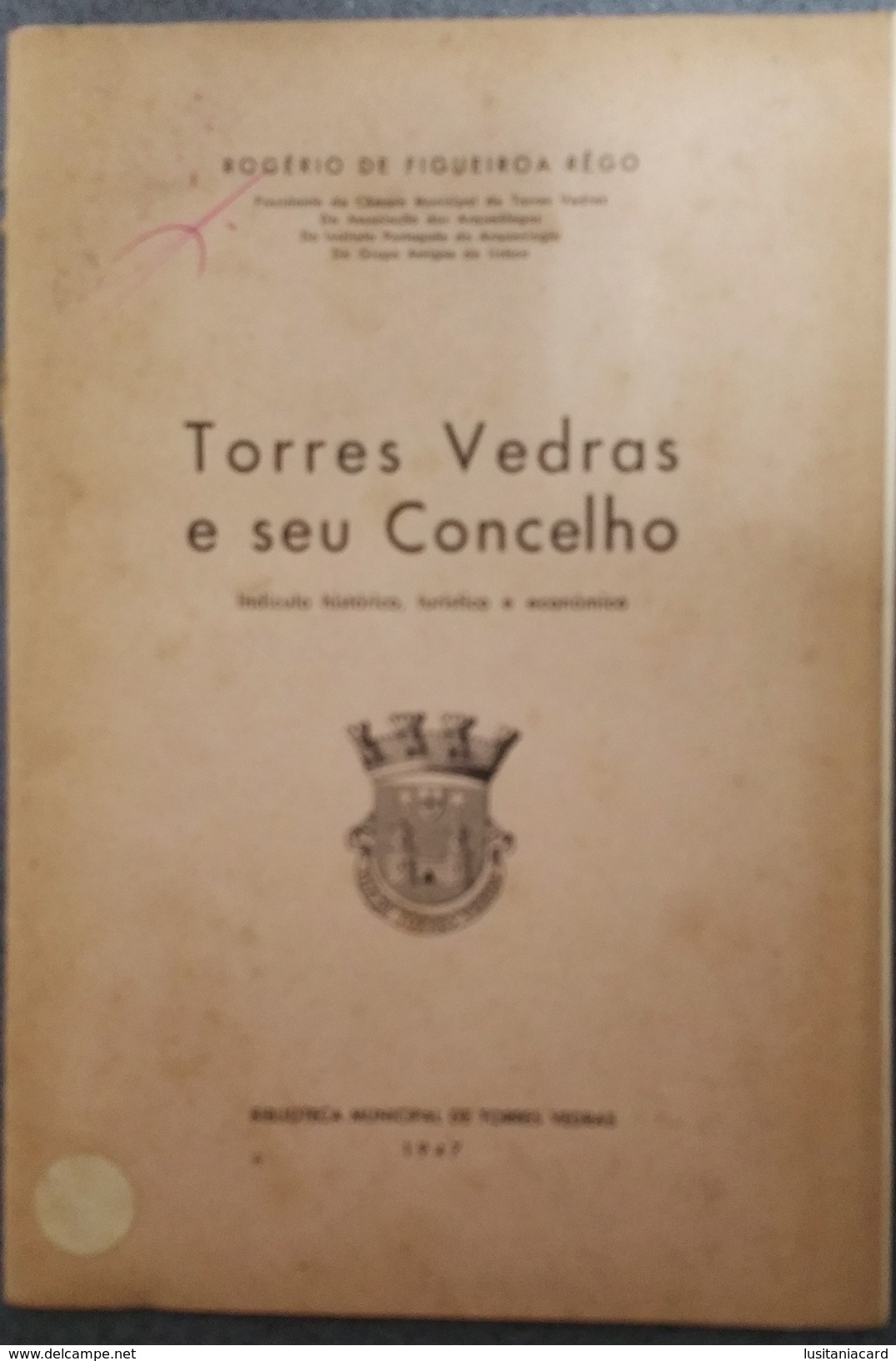 TORRES VEDRAS  - MONOGRAFIAS - «Torres Vedras E Seu Concelho» ( Autor:Rogerio De Figueiroa Rego - 1947 ) - Libros Antiguos Y De Colección