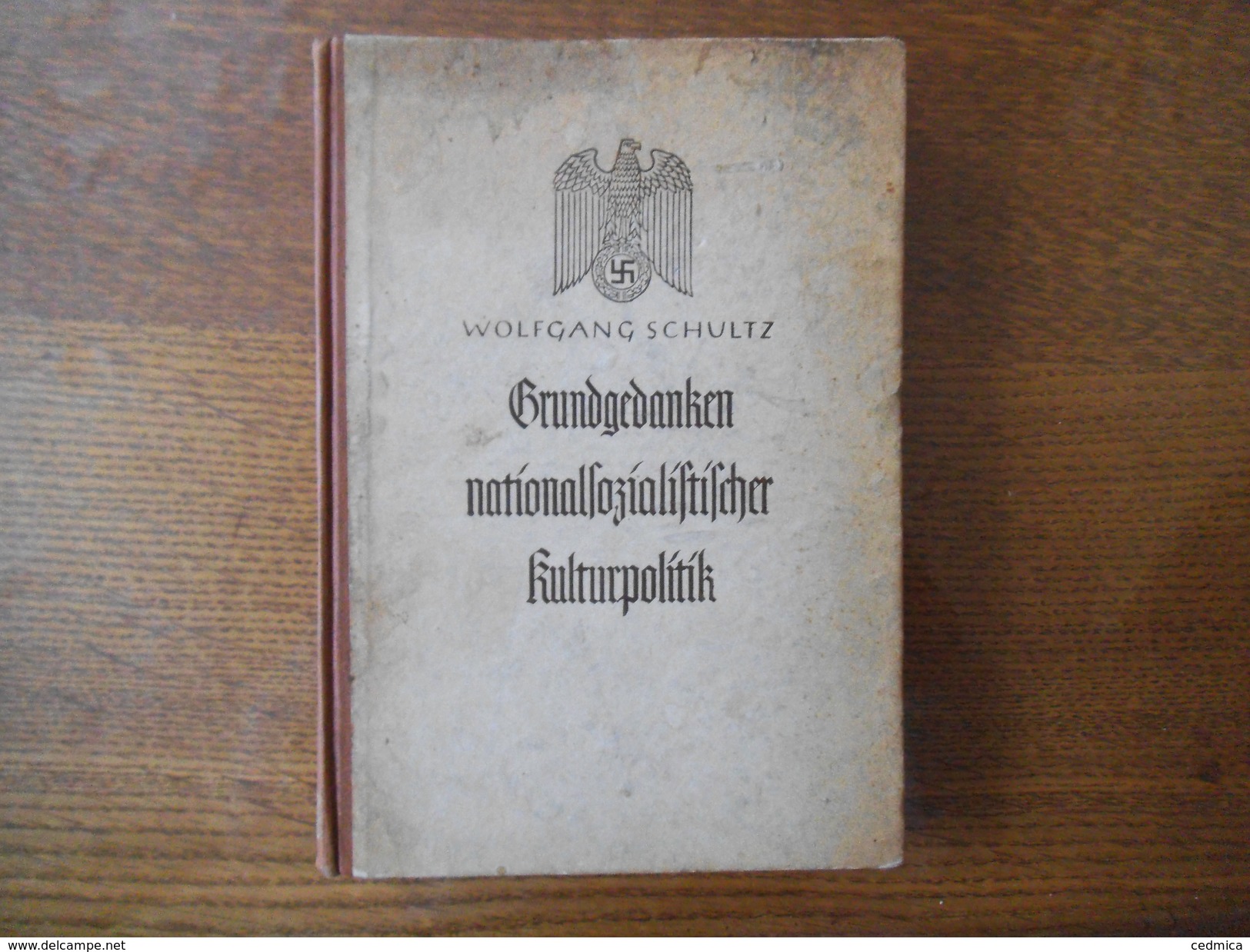 GRUNDGEDANKEN NATIONALSOZIALISTISCHER KULTURPOLITIK WOLFGANG SCHULTZ 1939 OU 1943 - Autres & Non Classés