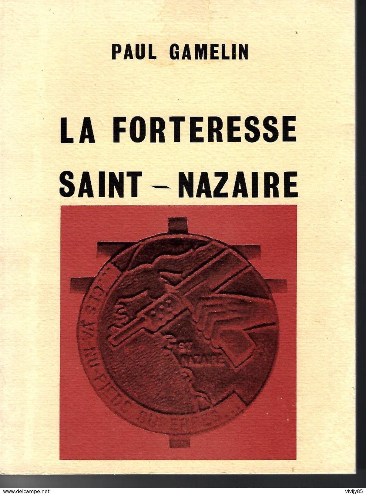 44 - Livre De 115 Pages " La Forteresse SAINT NAZAIRE " De P. Gamelin - PREFAILLES - PORNIC - BATZ - LE CROISIC - Pays De Loire