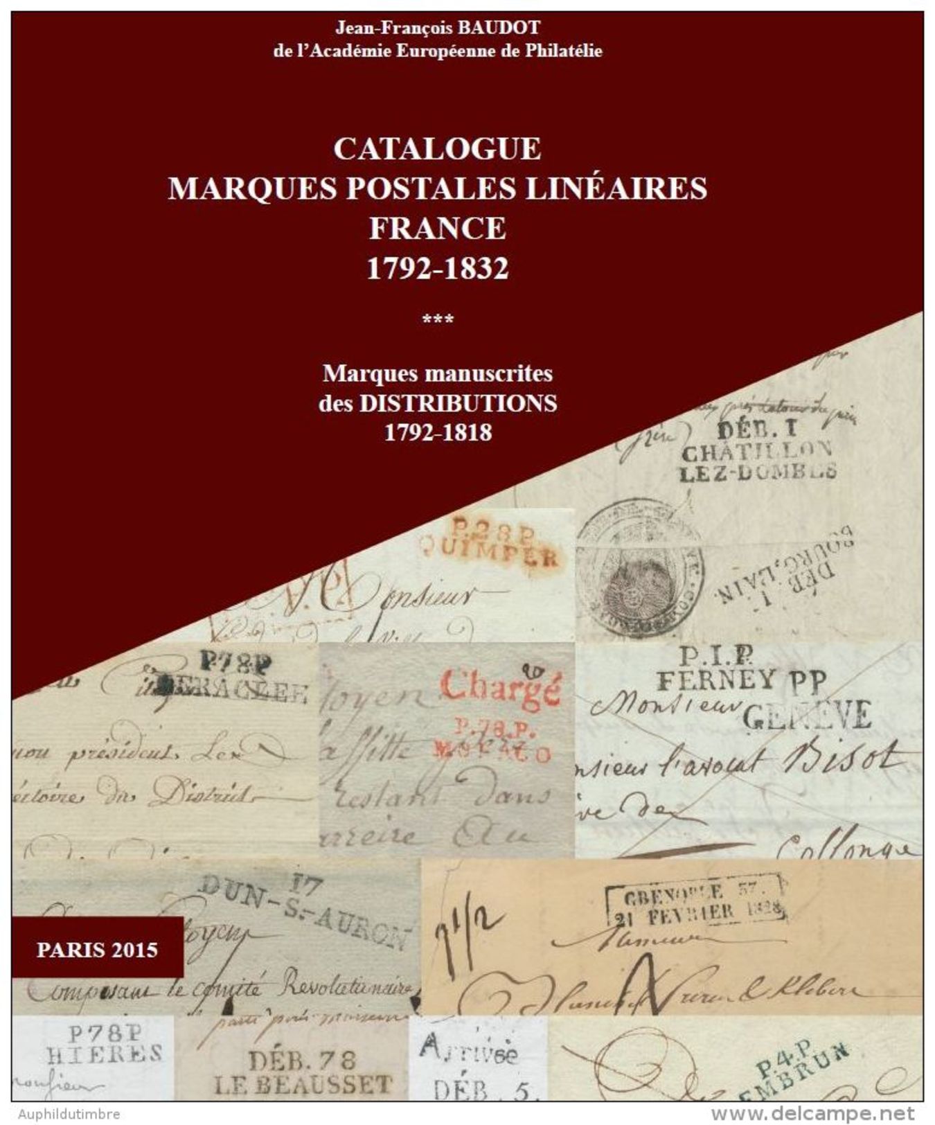 CATALOGUE MARQUES POSTALES LINEAIRES FRANCE 1792-1832 EDITION 2015 BD61 - France