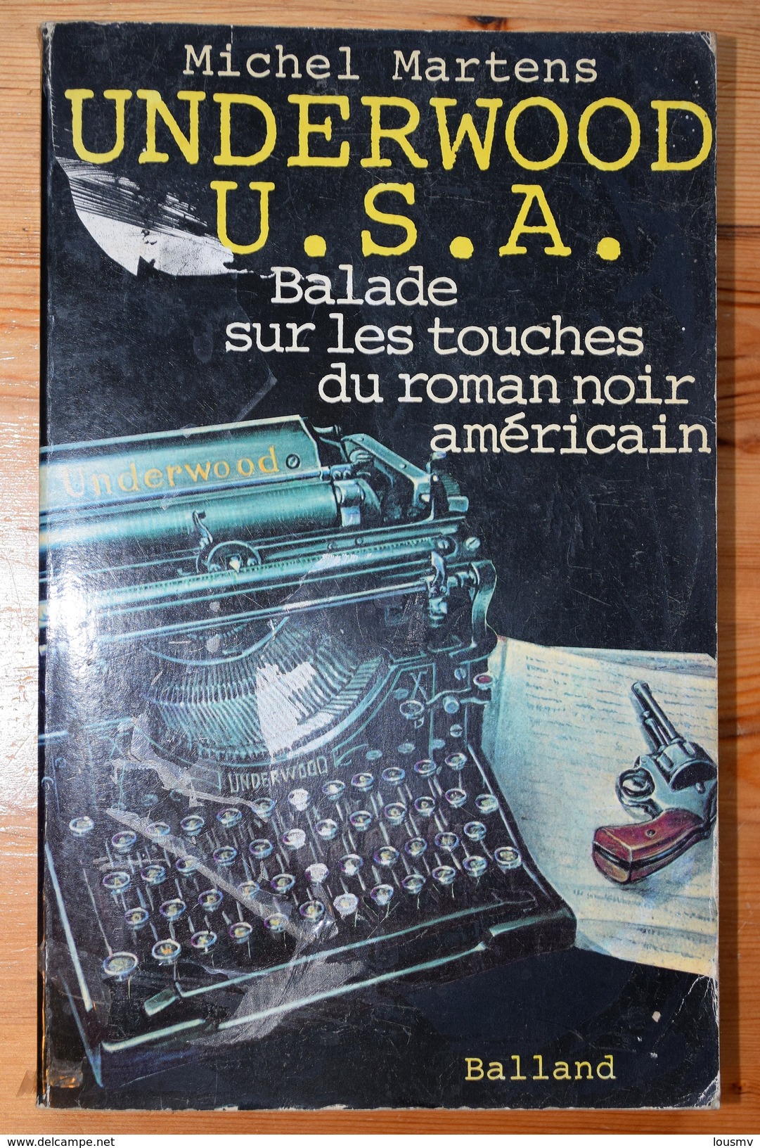 Underwood U.S.A. Balade Sur Les Touches Du Roman Noir Américain - M Martens 1980 - Ed. Balland - Schwarzer Roman
