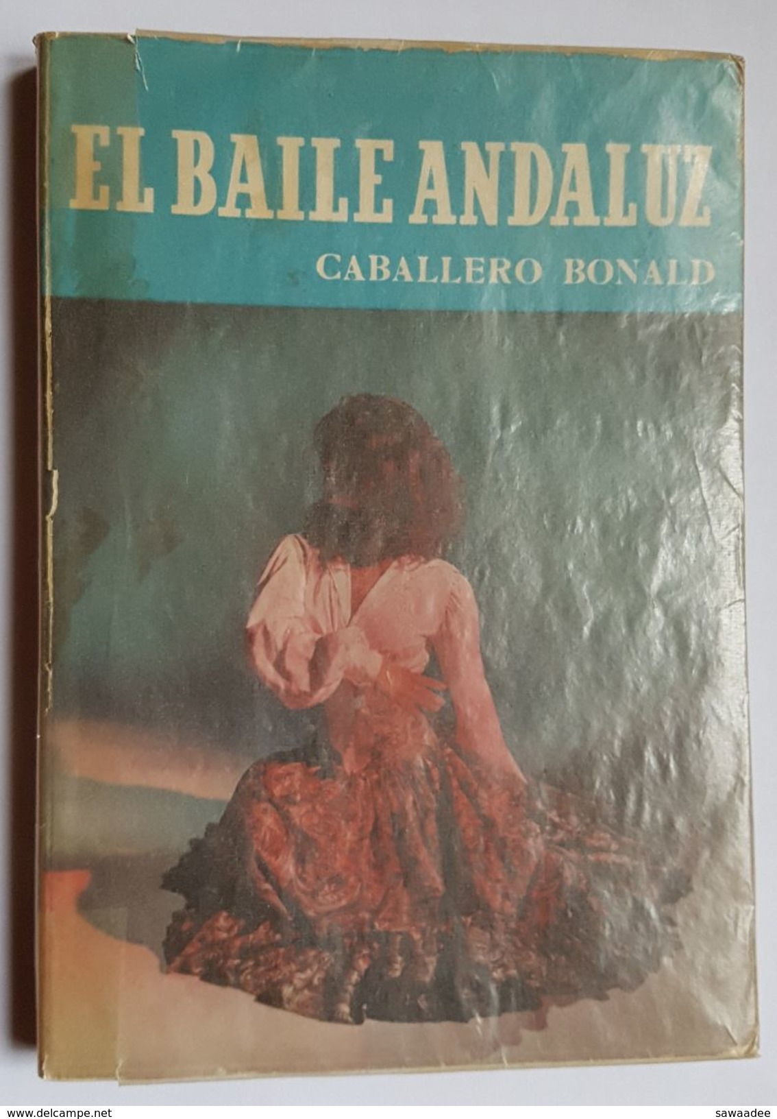 LIVRE - DANSE - FLAMENCO - EL BAILE ANDALUZ - CABALLERO BONALD - ED. NOGUER - 1957 - PHOTOGRAPHIE - Culture