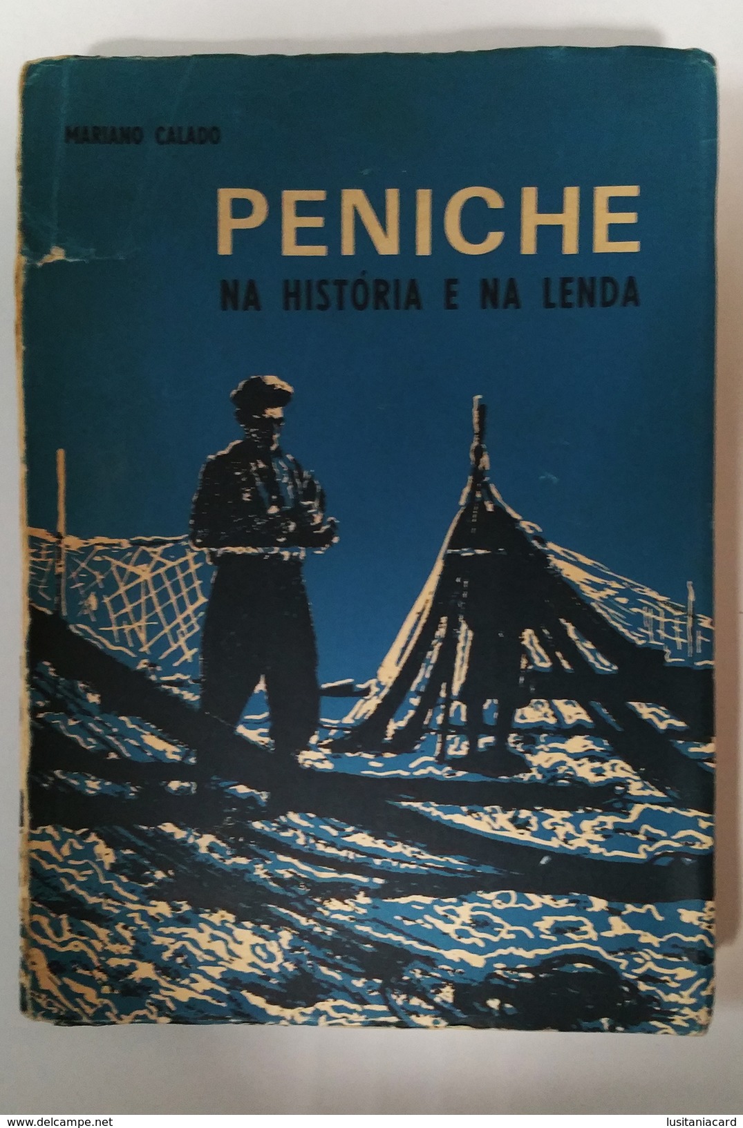 PENICHE - MONOGRAFIAS -«Na História E Na Lenda» (Autor: Mariano Calado  - 1968 - 2ª Edição) - Old Books