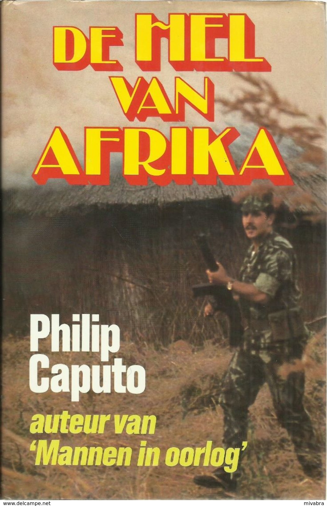 DE HEL VAN AFRIKA - PHILIP CAPUTO ( Auteur Van Mannen In Oorlog ) - - Andere & Zonder Classificatie