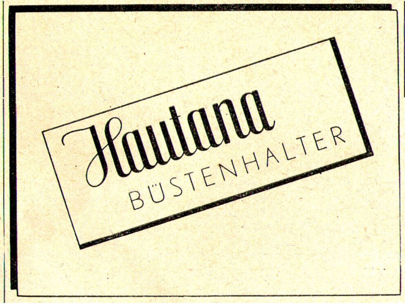 Original-Werbung/ Anzeige 1942 - HAUTANA BÜSTENHALTER - Ca. 65 X 45 Mm - Werbung