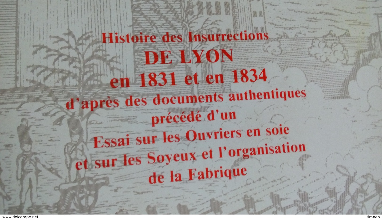 LA REVOLTE DES CANUTS Par J.B MONFALCON - Histoire Des Inseurrections De LYON - Ouvriers Soyeux (1831-1934) ECHE1979 - Rhône-Alpes