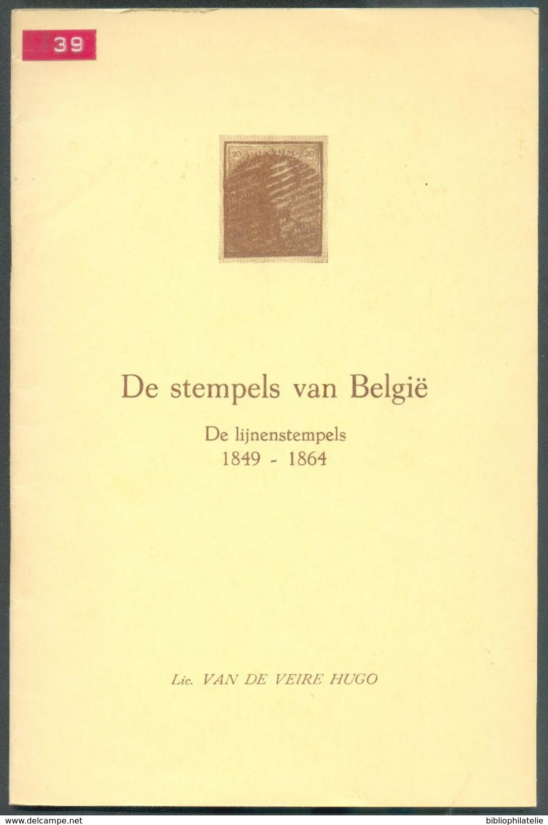 BELGIQUE - De Stempels Van Belgie De Lijnstempels 1849-1864, Hugo VAN DE VEIRE, Ed., Oostende, 1972, 40 Pp. - 12233 MX - Stempel