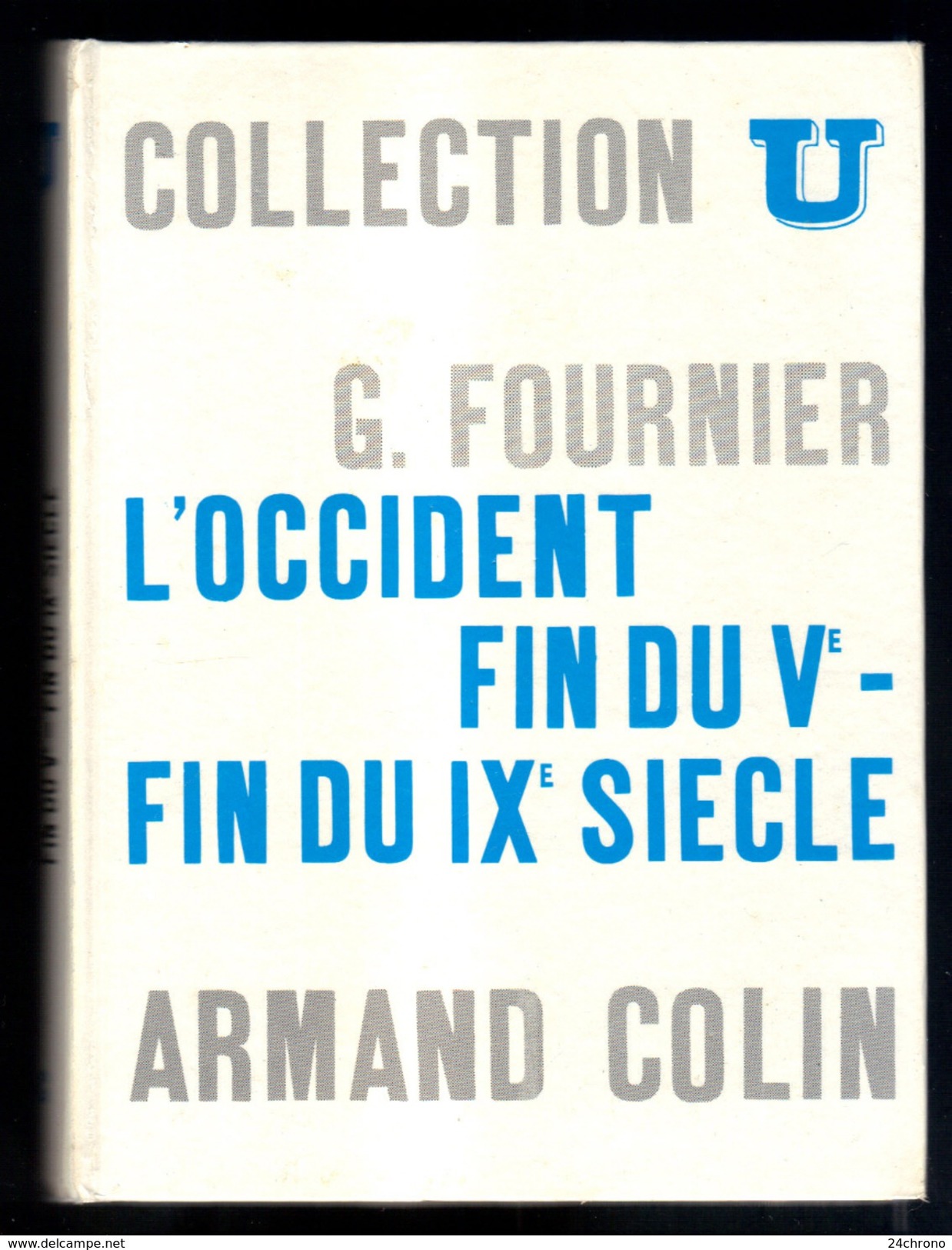 Livre: Collection U, L'Occident De La Fin Du Vème à La Fin Du IXème Siecle Par Gabriel Fournier (16-2791) - Histoire