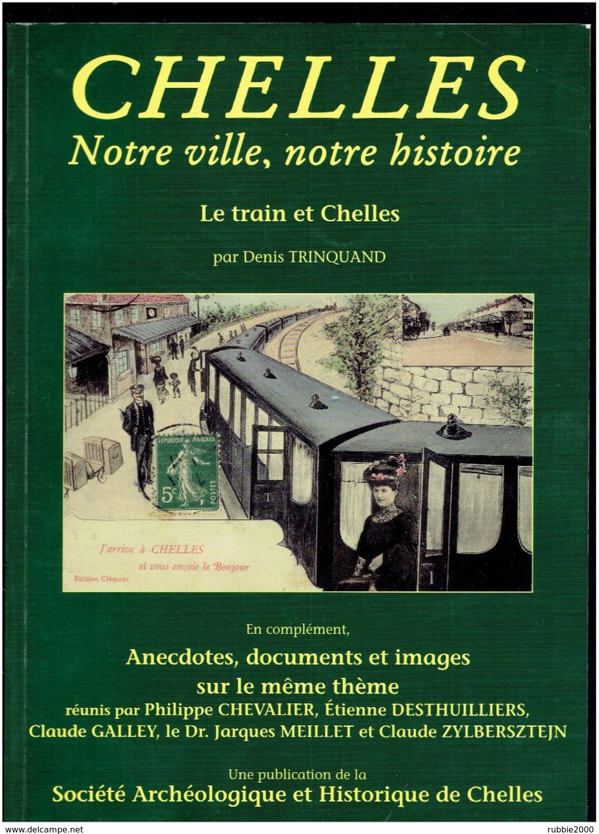 CHELLES NOTRE VILLE NOTRE HISTOIRE LE TRAIN ET CHELLES ANECDOTES DOCUMENTS ET IMAGES - Ile-de-France