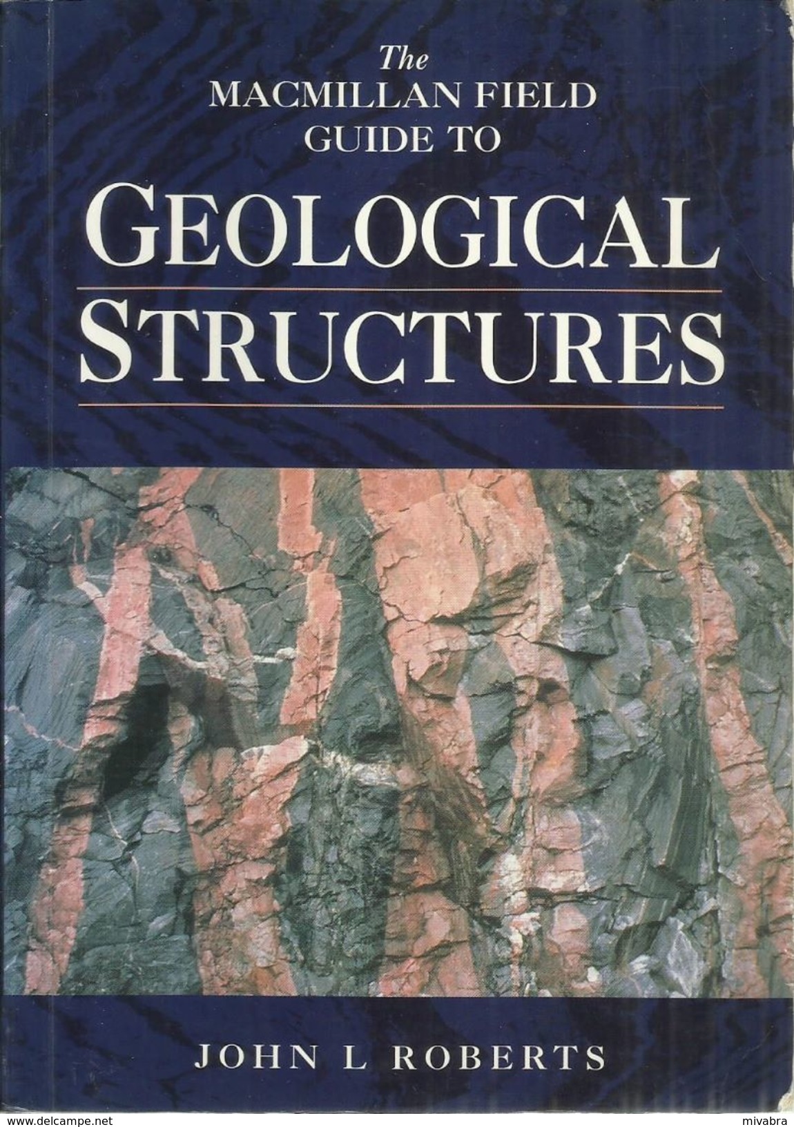 THE MACMILLAN FIELD GUIDE TO GEOLOGICAL STRUCTURES - JOHN L. ROBERTS - Geowissenschaften