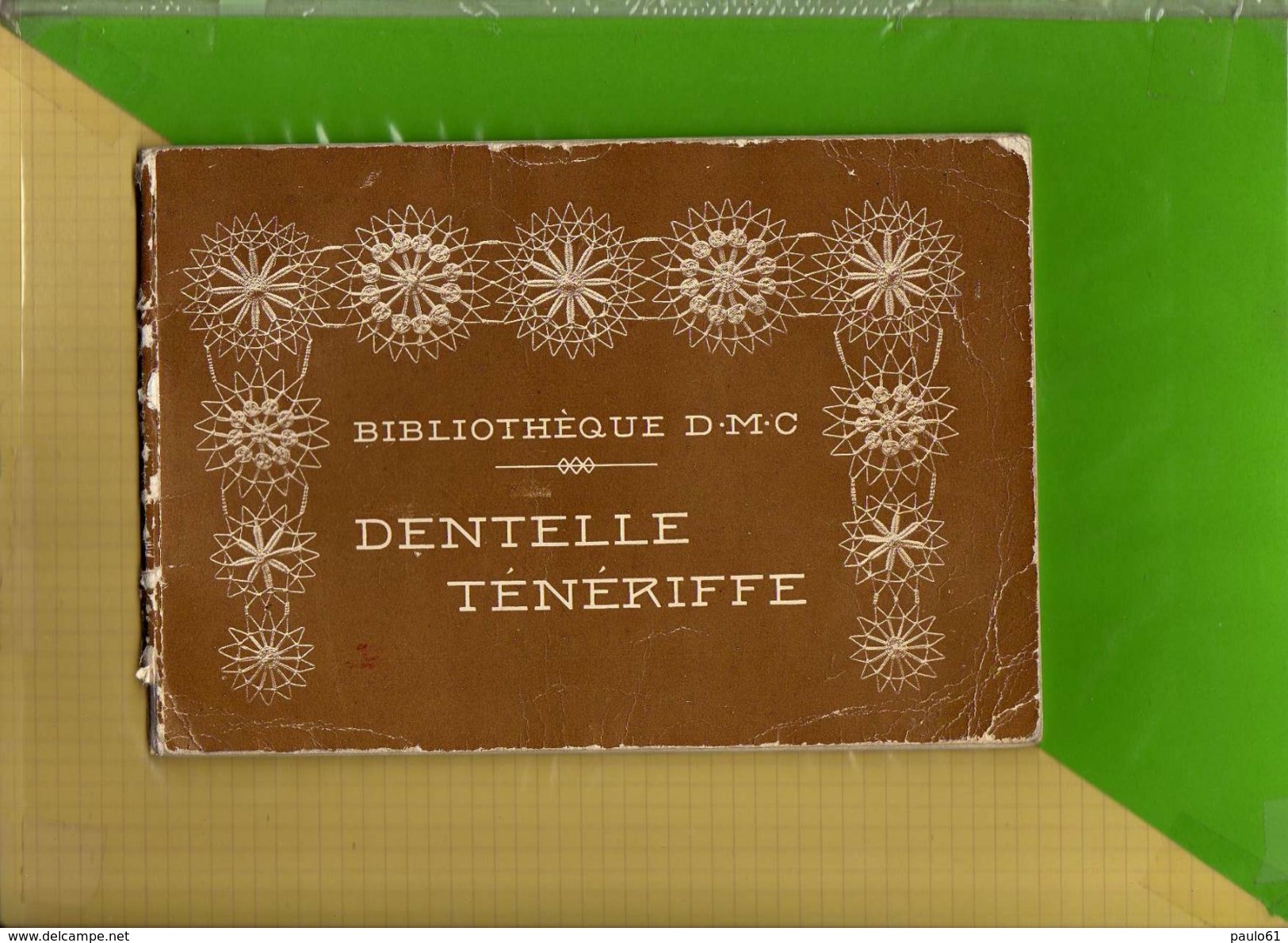 DENTELLE TENERIFFE BIBLIOTHEQUE   EDITEUR  D. M .C DILLMONT  MULHOUSE - Innendekoration