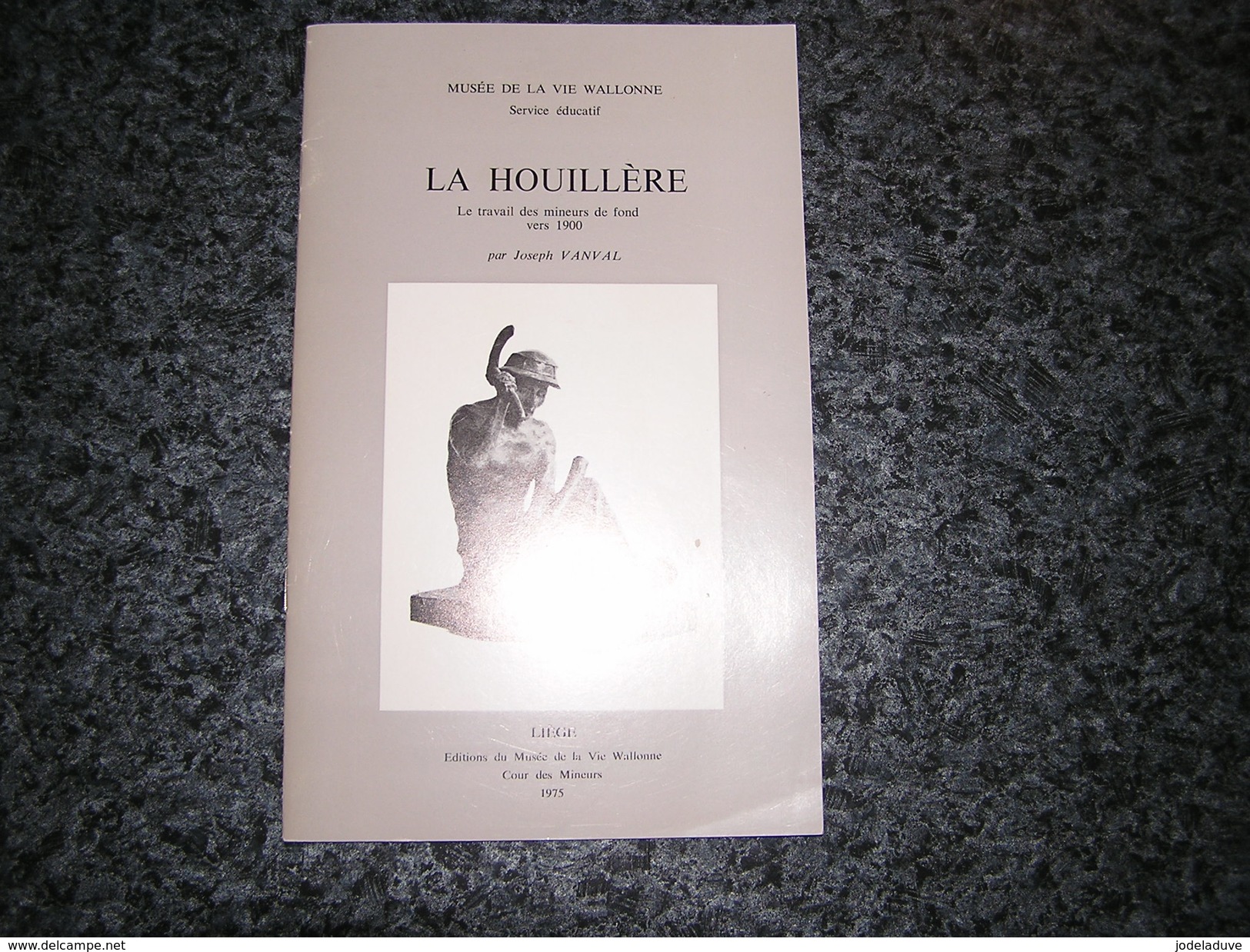 LA HOUILLERE Le Travail Des Mineurs De Fond Vers 1900 J Vanval Mineur Mine Charbon Charbonnages Outils Boisage Galerie - Histoire