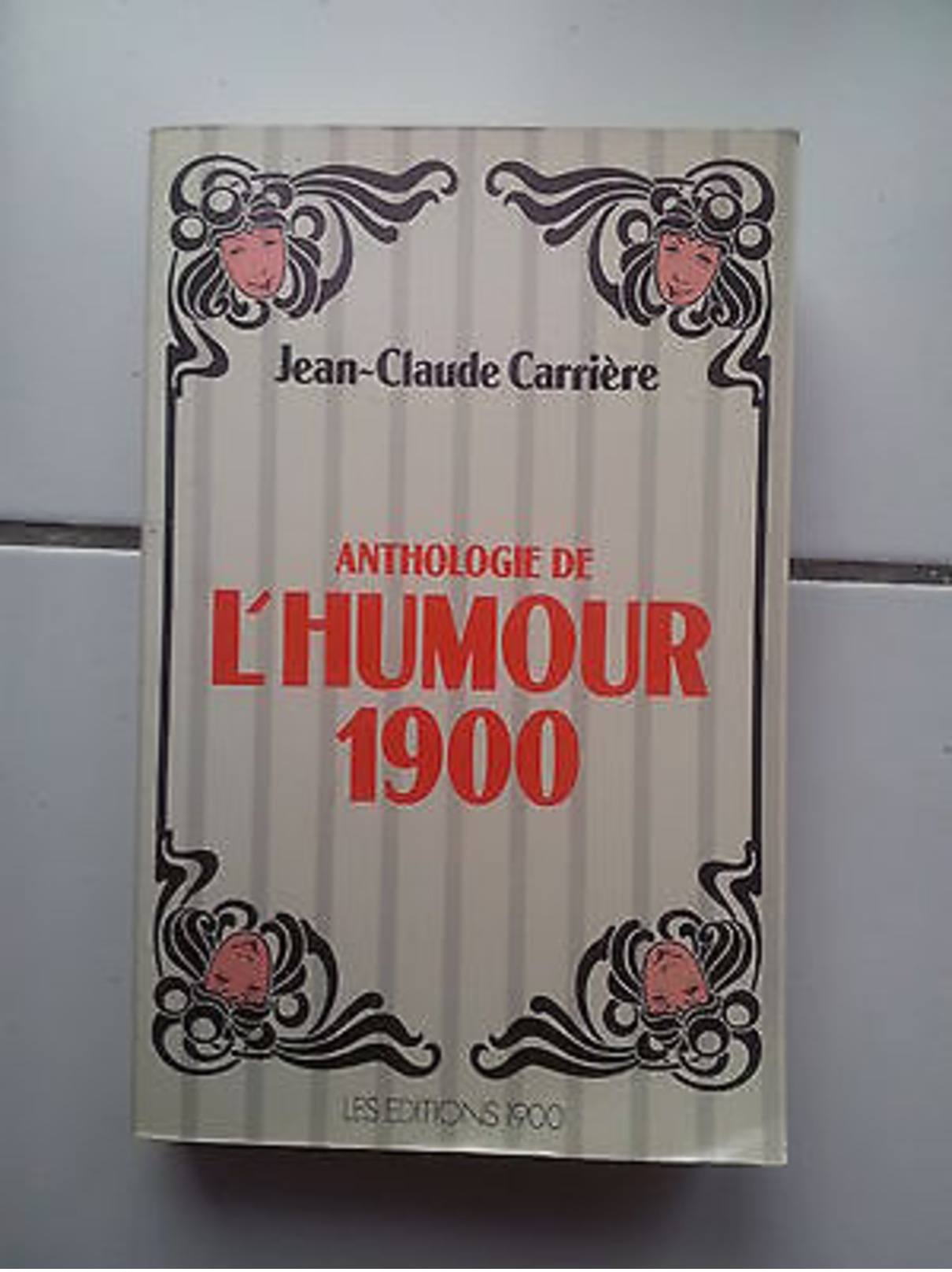 Anthologie De De L'humour 1900  Par Jean Claude Carrière Tbe - Other & Unclassified