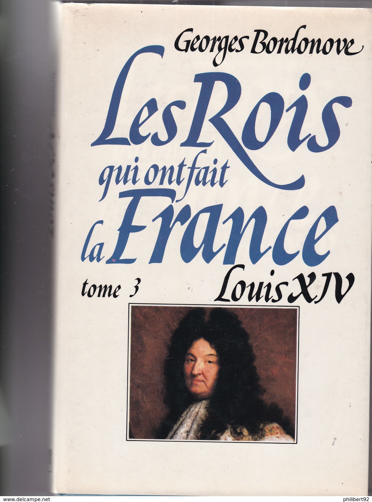 Georges Bordonove. Les Rois Qui Ont Fait La France Louis XIV. - Geschichte