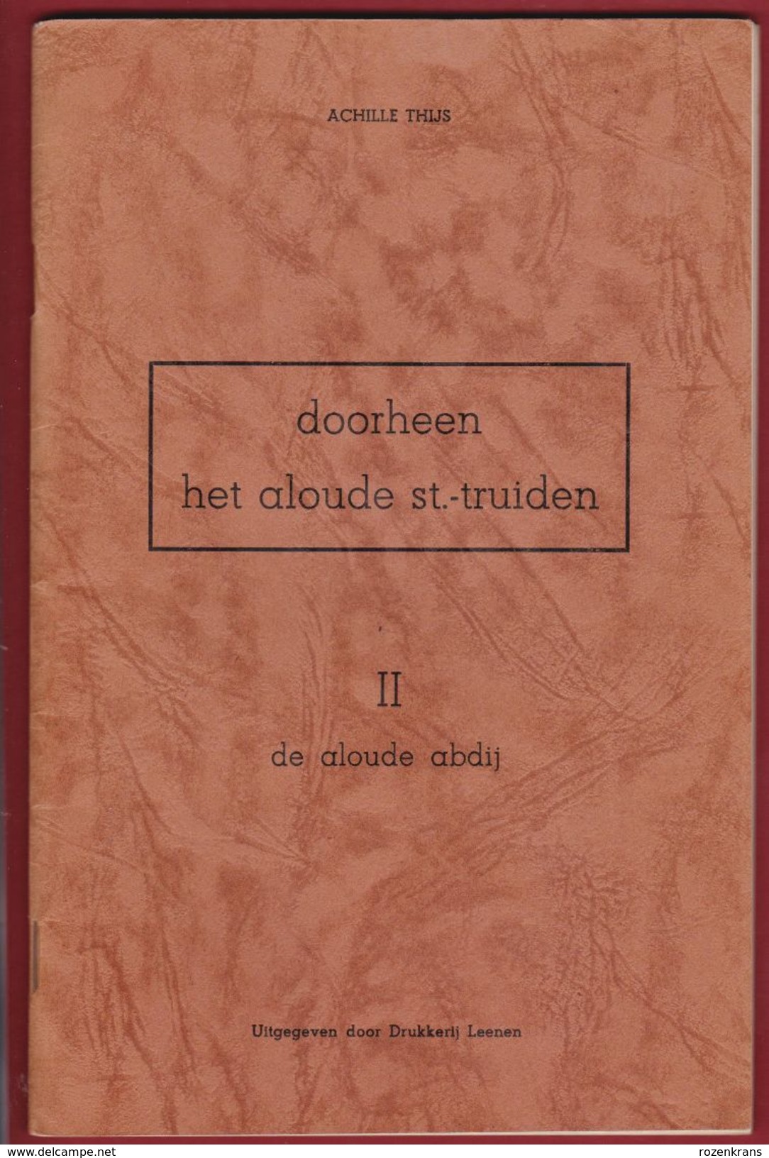 Doorheen Het Aloude Sint-Truiden De Aloude Abdij Achille Thijs 1959 - Autres & Non Classés