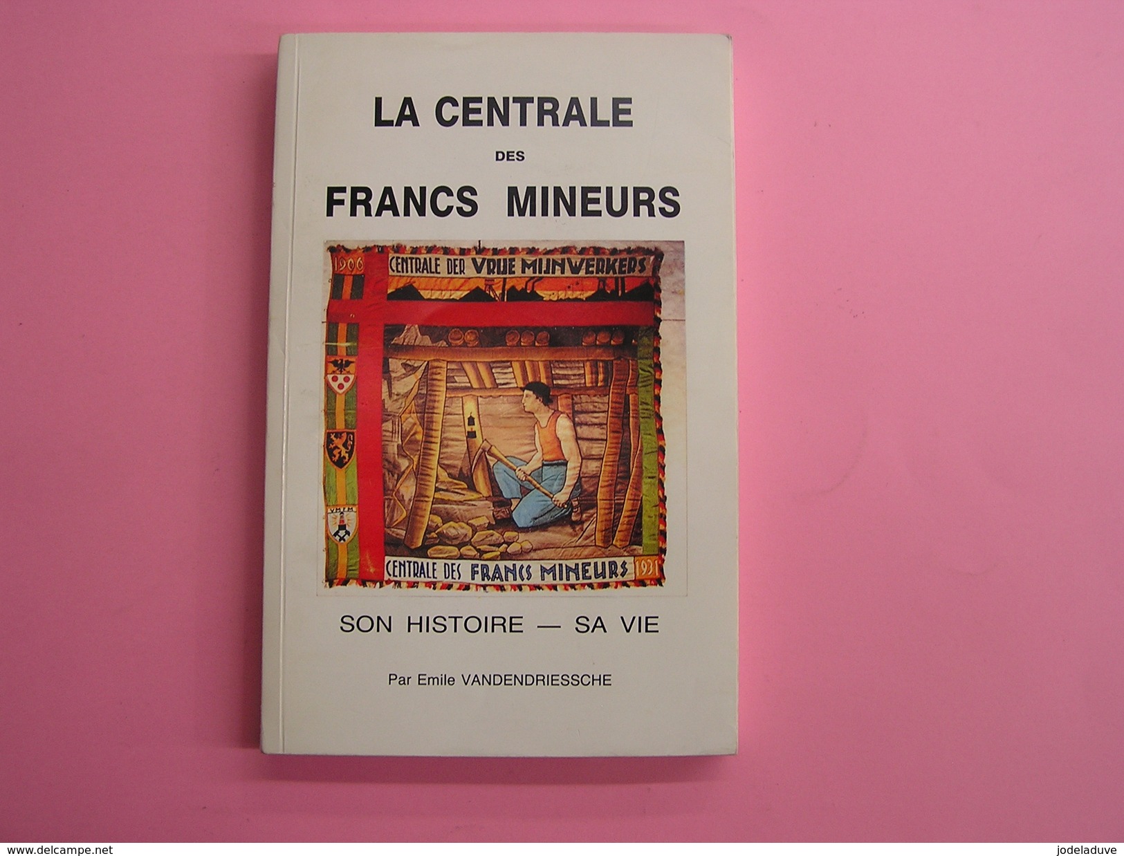 LA CENTRALE DES FRANCS MINEURS Régionalisme Syndicat Ouvrier Mine Charbon Charbonnages Napoléon Lois Grève Sécurité - Belgique