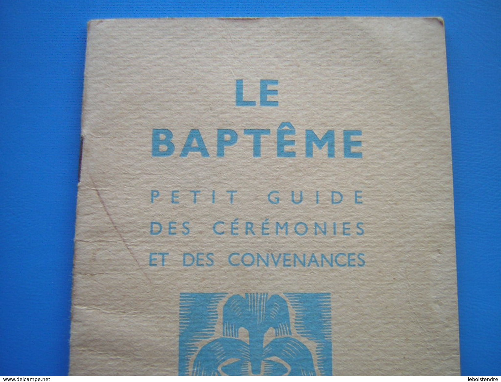 LIVRET RELIGIEUX    LE BAPTEME PETIT GUIDE DES CEREMONIES ET DES CONVENANCES EDITIONS FIDELIS 1945 - Religione & Esoterismo