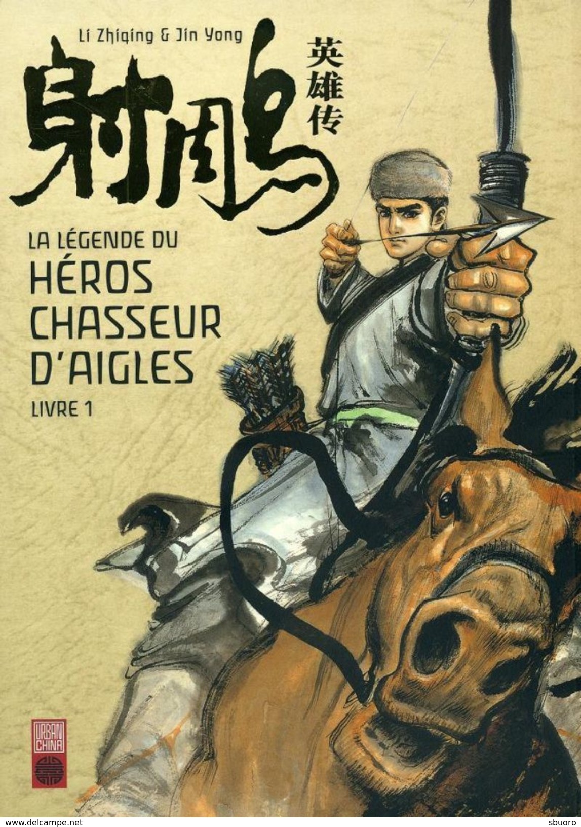 La Légende Du Héros Chasseur D'aigles T1 - Li Zhiqing, D'après Jin Yong - Urban China - Andere & Zonder Classificatie