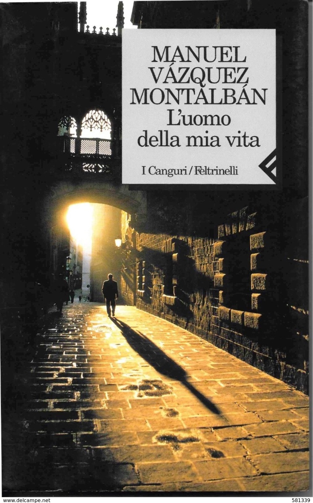 VAZQUEZ MONTALBAN Manuel " L'UOMO DELLA MIA VITA " Feltrinelli 2000 , 1a Ediz. - Acción Y Aventura