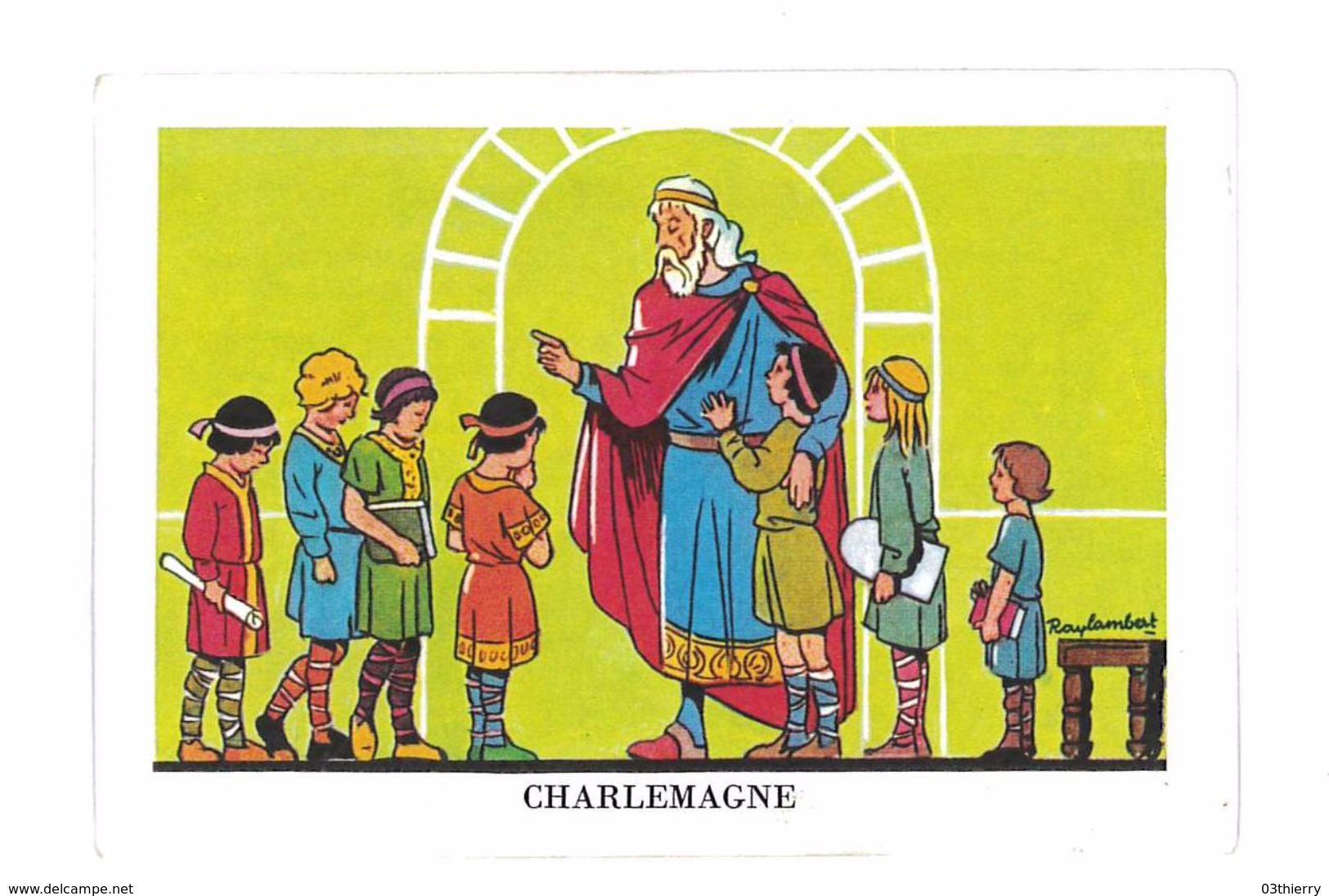 CHROMO IMAGE EDITION EDUCATIVE CHARLEMAGNE DESSIN DE RAYLAMBERT - Autres & Non Classés