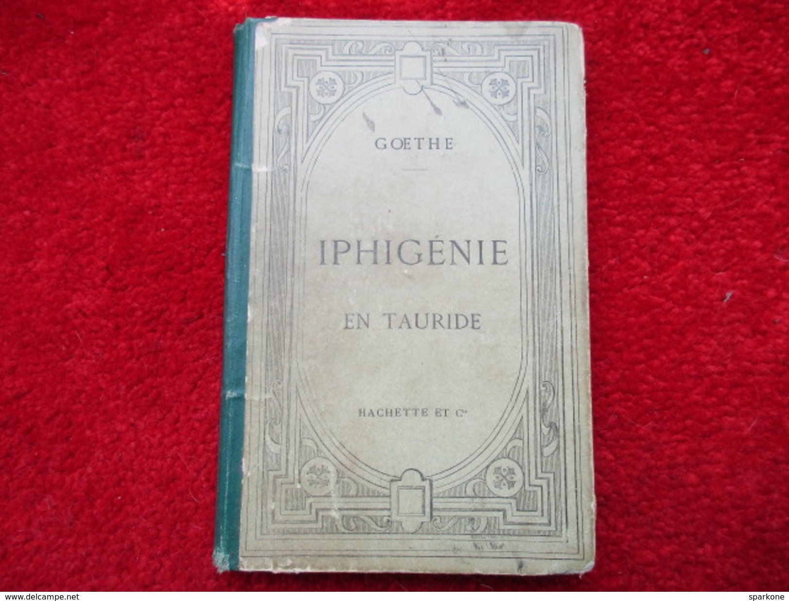 Iphigénie En Tauride (Goethe) éditions Hachette & Cie De 1882 - Autres & Non Classés