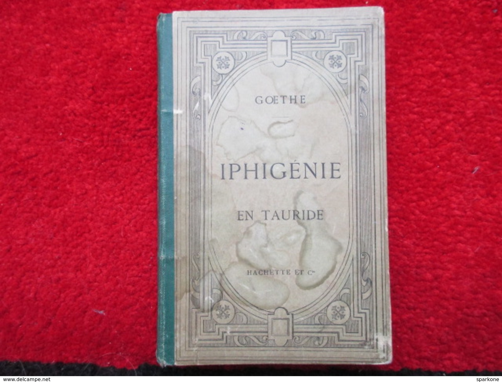 Iphigénie En Tauride (Goethe) éditions Hachette & Cie De 1882 - Autres & Non Classés