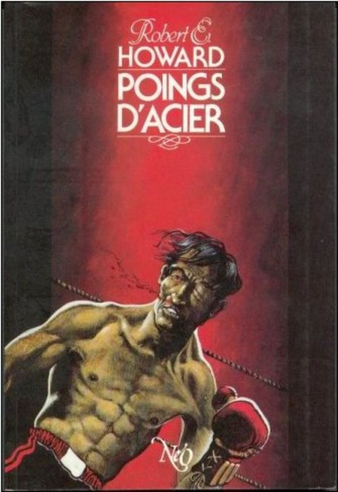 No PAYPAL !! : NÉO 217 Robert Howard Poings D'Acier Boxeur ( Nicollet Art Cover ) Éo Inédit Neo Sf Oswald 1989 TTBE/NEUF - Neo