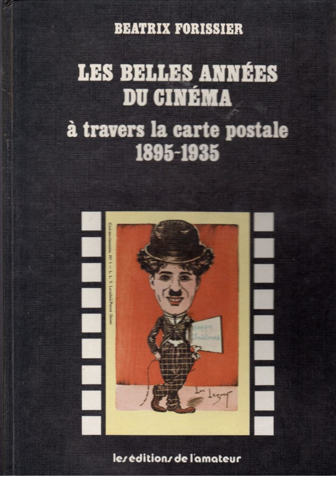 Cp " Les Belles Années Du Cinéma à Travers La Cp 1895-1935 " Beatrix Forissier - Livres & Catalogues