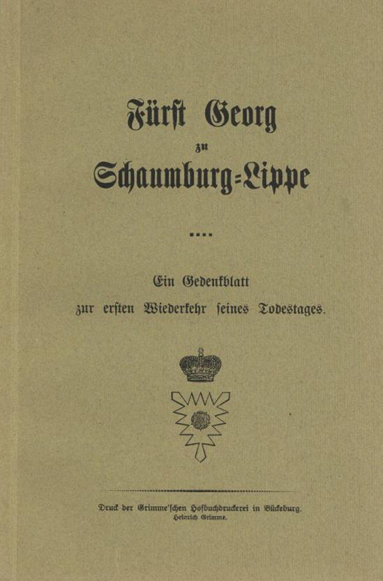 Adel Buch Fürst Georg Zu Schaumburg-Lippe Gedenkblatt Zur Ersten Wiederkehr Seines Todestages Grimmische Hofbuchdruckere - Koninklijke Families