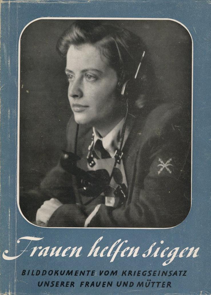 Buch WK II Frauen Helfen Siegen Geleitwort Scholtz-Klink, Gertrud Verlag Zeitgeschichte Bildband II Femmes - 5. Wereldoorlogen