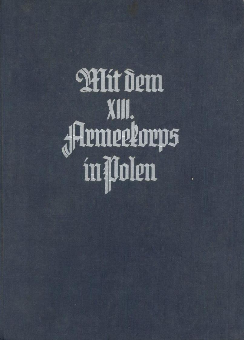 Buch WK II Mit Dem XIII Armeekorps In Polen Ein Erinnerungsbuch Mit 80 Abbildungen Und Karten 1940 Bayerland Verlag II - 5. Wereldoorlogen