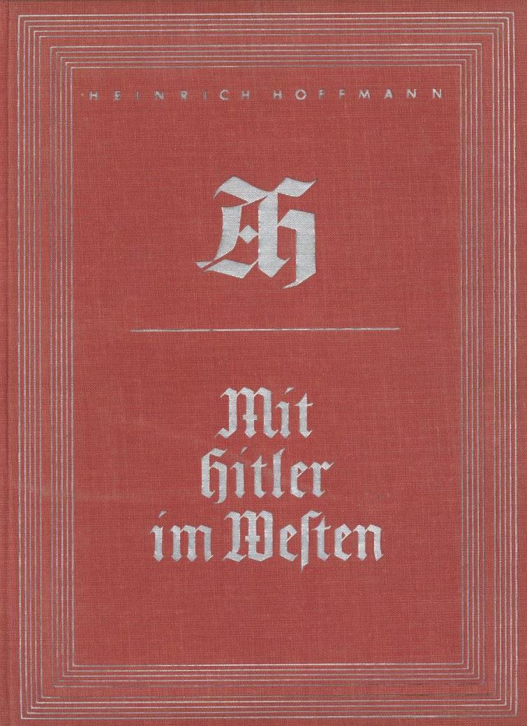 Buch WK II Mit Hitler Im Westen Hoffmann, Heinrich Bildband Zeitgeschichte Verlag Mit Widmung Des Gauschatzmeisters West - 5. Wereldoorlogen