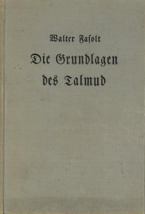 Judaika Buch Die Grundlagen Des Talmud Fasolt, Walter 1938 Verlag Hans W. Pötsch 196 Seiten II (altersbedingete Gebrauch - Jodendom