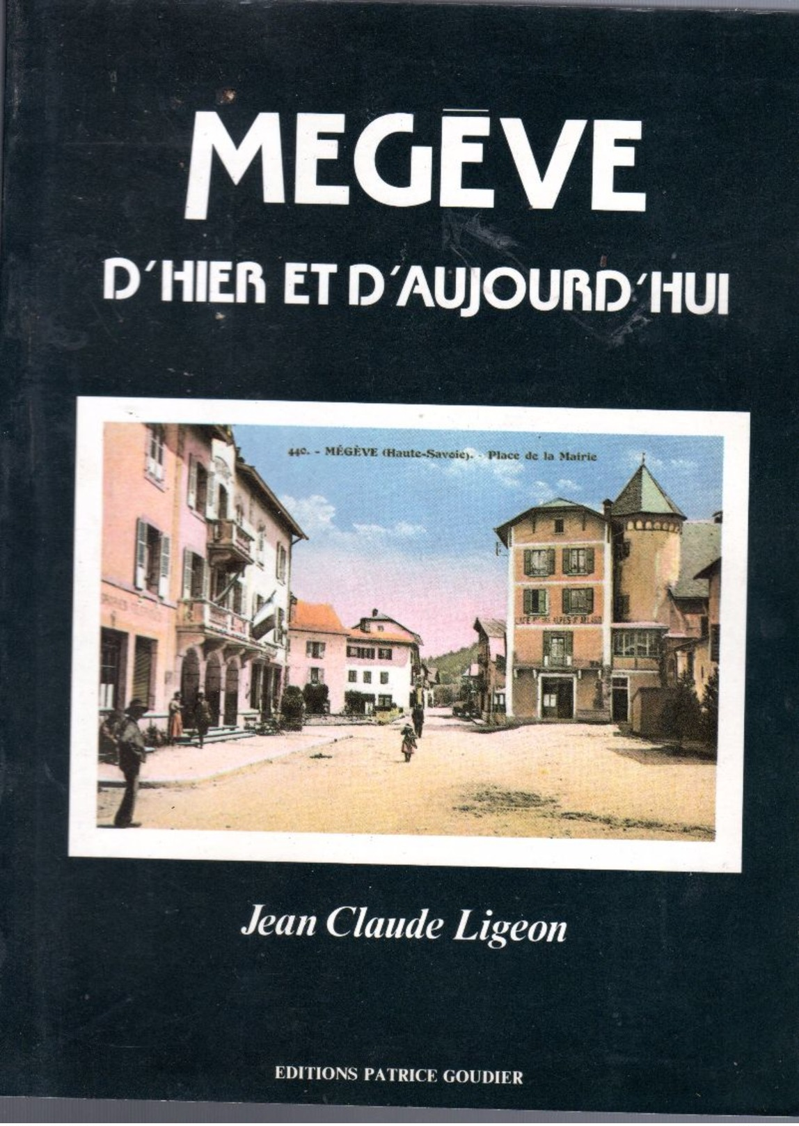 Cp " Megeve  D Hier Et D'aujourdhui  Ed Patrice Goudier - Livres & Catalogues