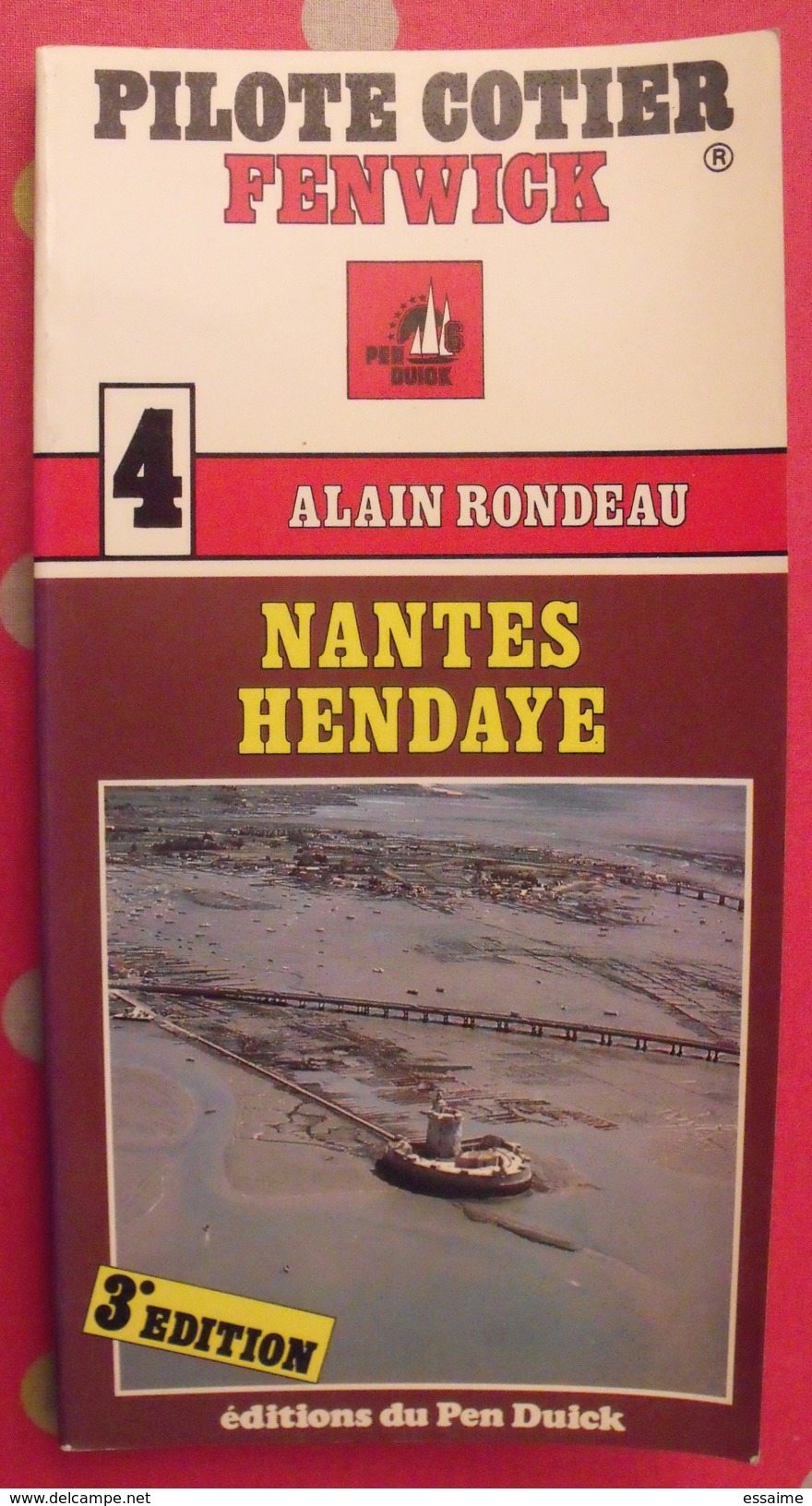 Pilote Cotier Fenwick N° 4 De Nantes à Hendaye. Alain Rondeau. 1983 - Boats