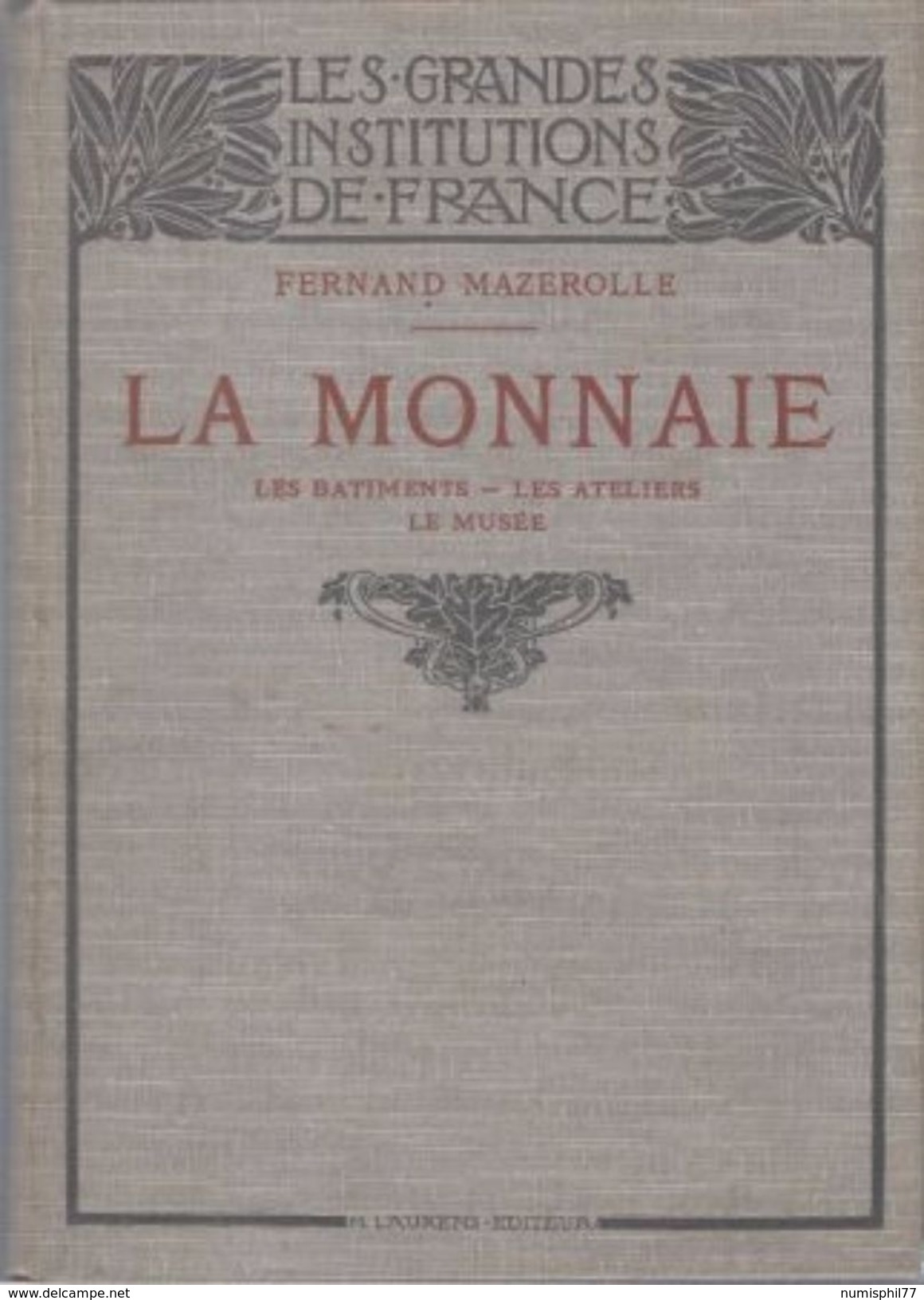 LIBRAIRIE NUMISMATIQUE - Les Grandes Institutions De France La Monnaie Par Fernand Mazerolle - 1907 - Livres & Logiciels