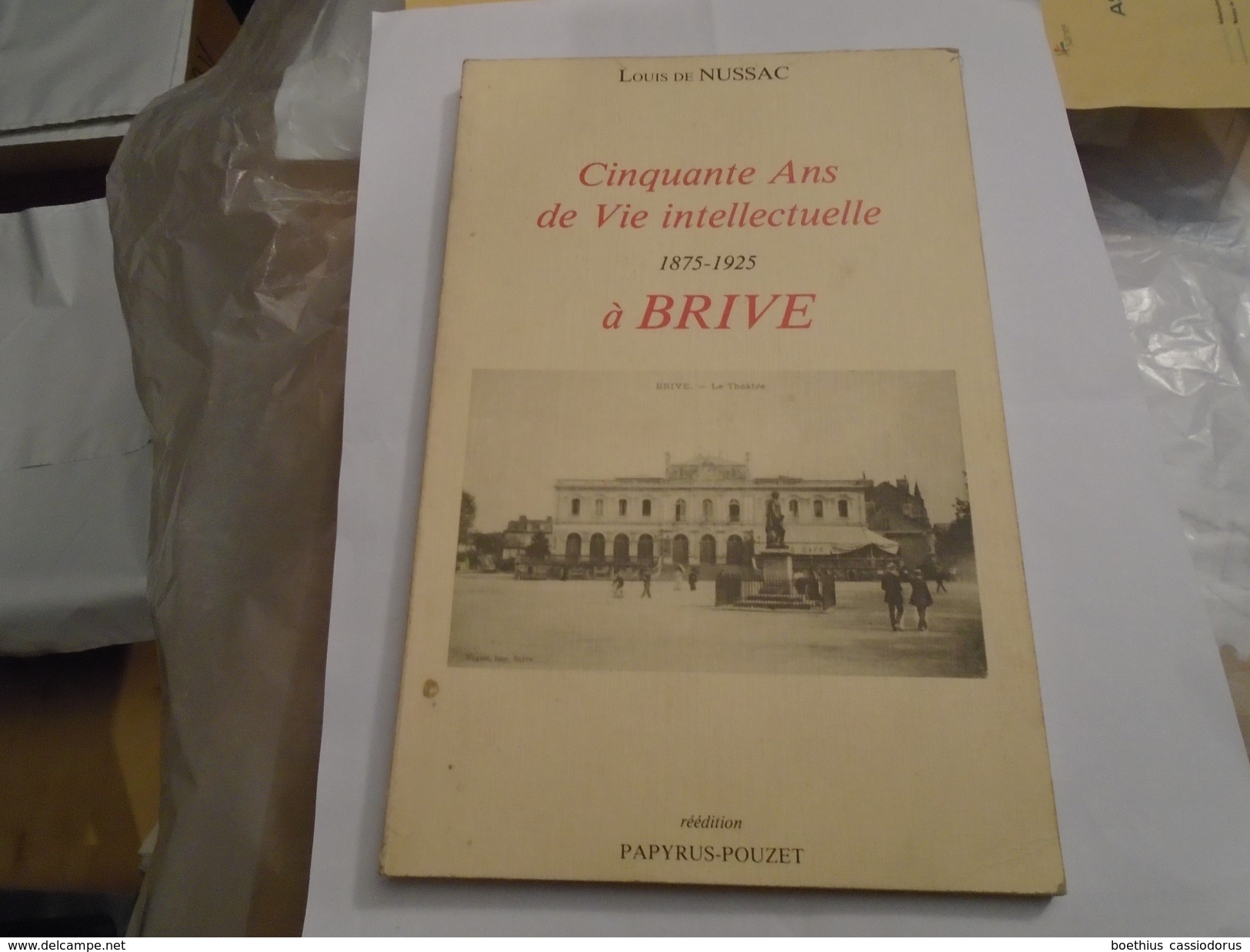 LOUIS DE NUSSAC " Cinquante Ans De Vie Intellectuelle  1875 - 1925 à BRIVE " 1988 Rare Réédition De L'exemplaire De 1926 - Limousin