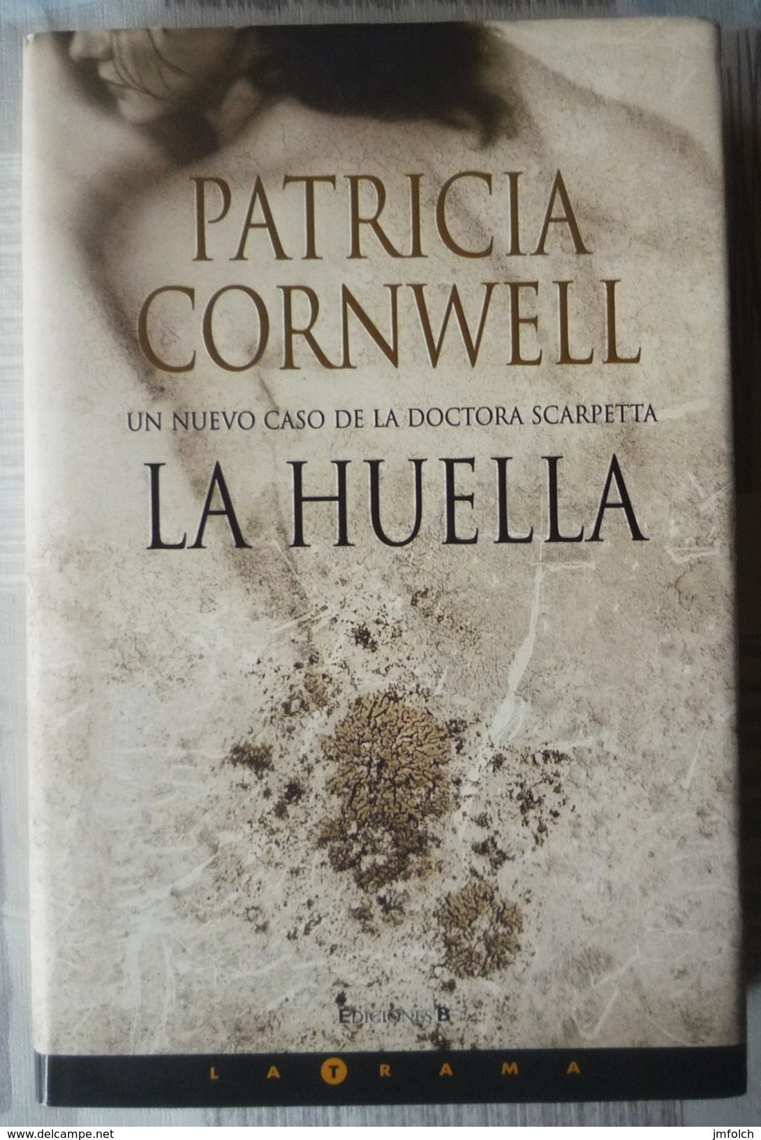 LA HUELLA. DE PATRICIA CORNWELL - Autres & Non Classés