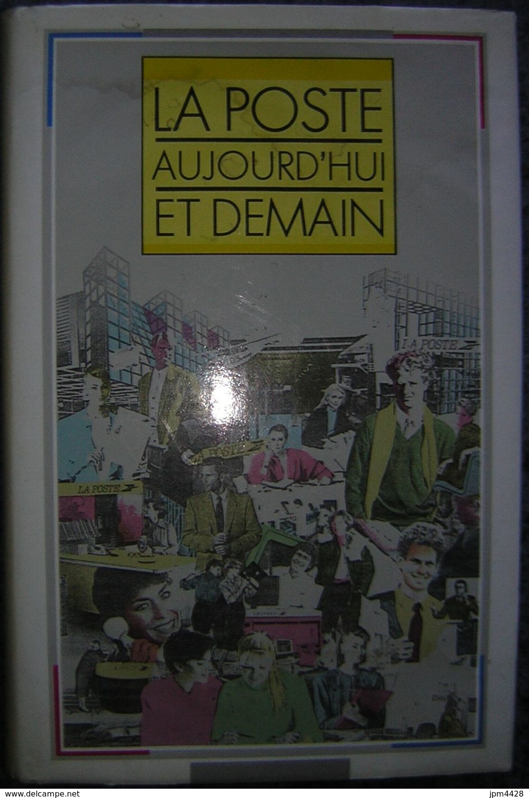 La Poste Aujouird'hui Et Demain Livre De 1989, 222 Pages - Ministére Des Postes, Des Télécomminications Et De L'espace - Manuales