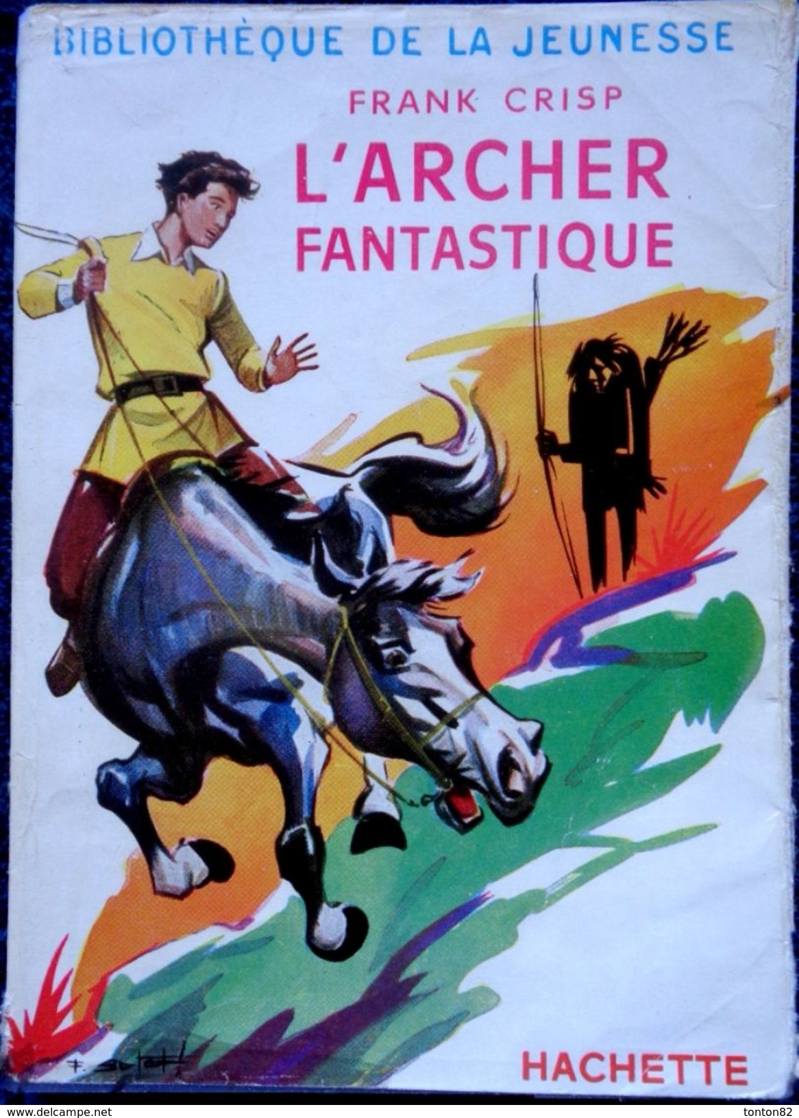 Frank Crisp - L' ARCHER Fantastique - Bibliothèque De La Jeunesse - ( 1956 ) . - Bibliothèque De La Jeunesse