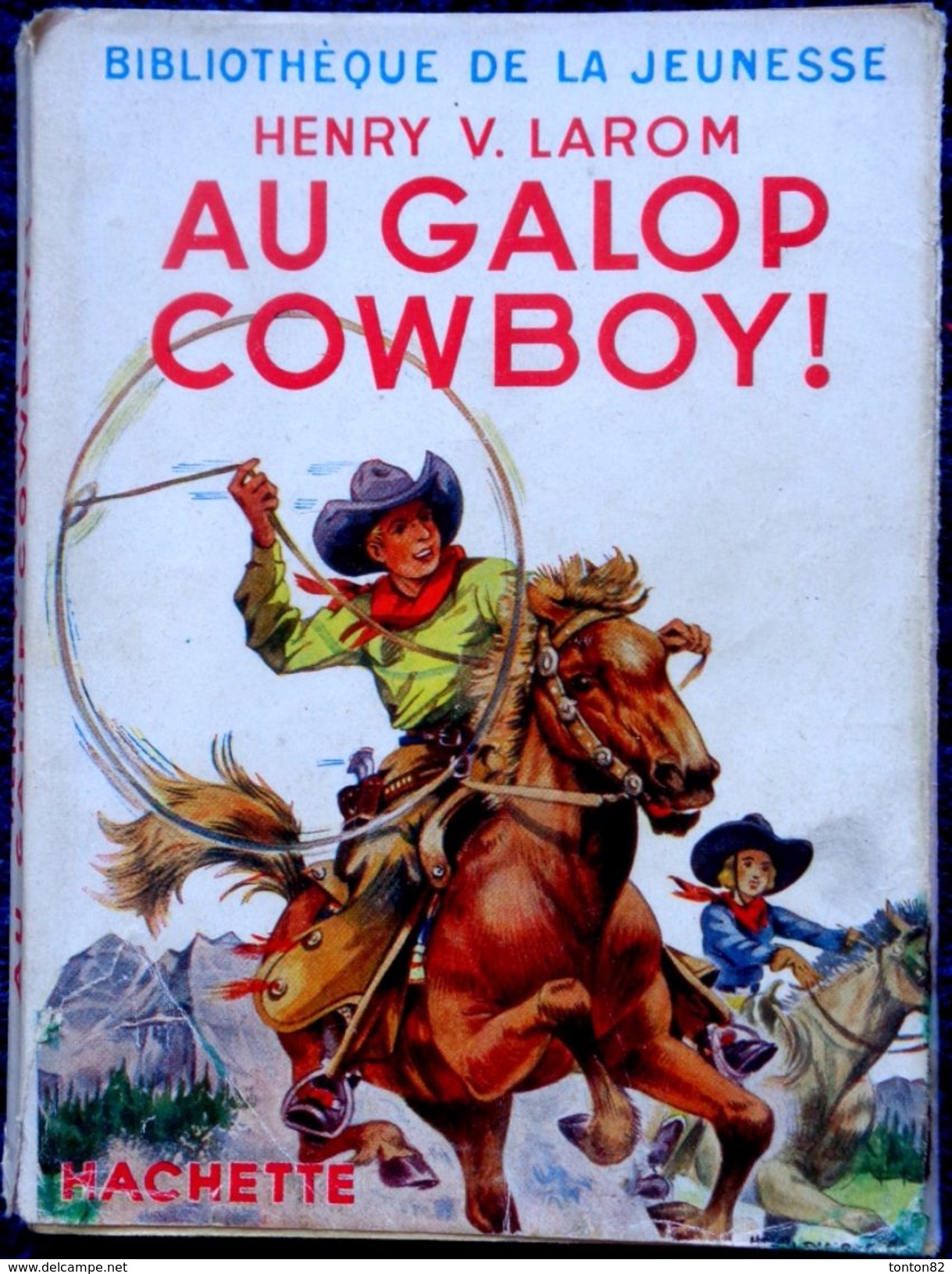 Henry V. Larom - Au Galop Cowboy ! - Bibliothèque De La Jeunesse - ( 1951 ) . - Bibliotheque De La Jeunesse