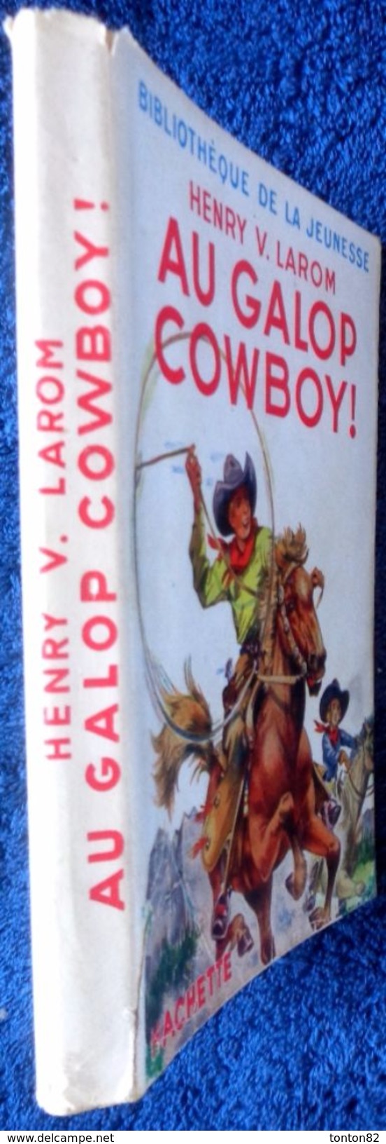 Henry V. Larom - Au Galop Cowboy ! - Bibliothèque De La Jeunesse - ( 1951 ) . - Bibliothèque De La Jeunesse