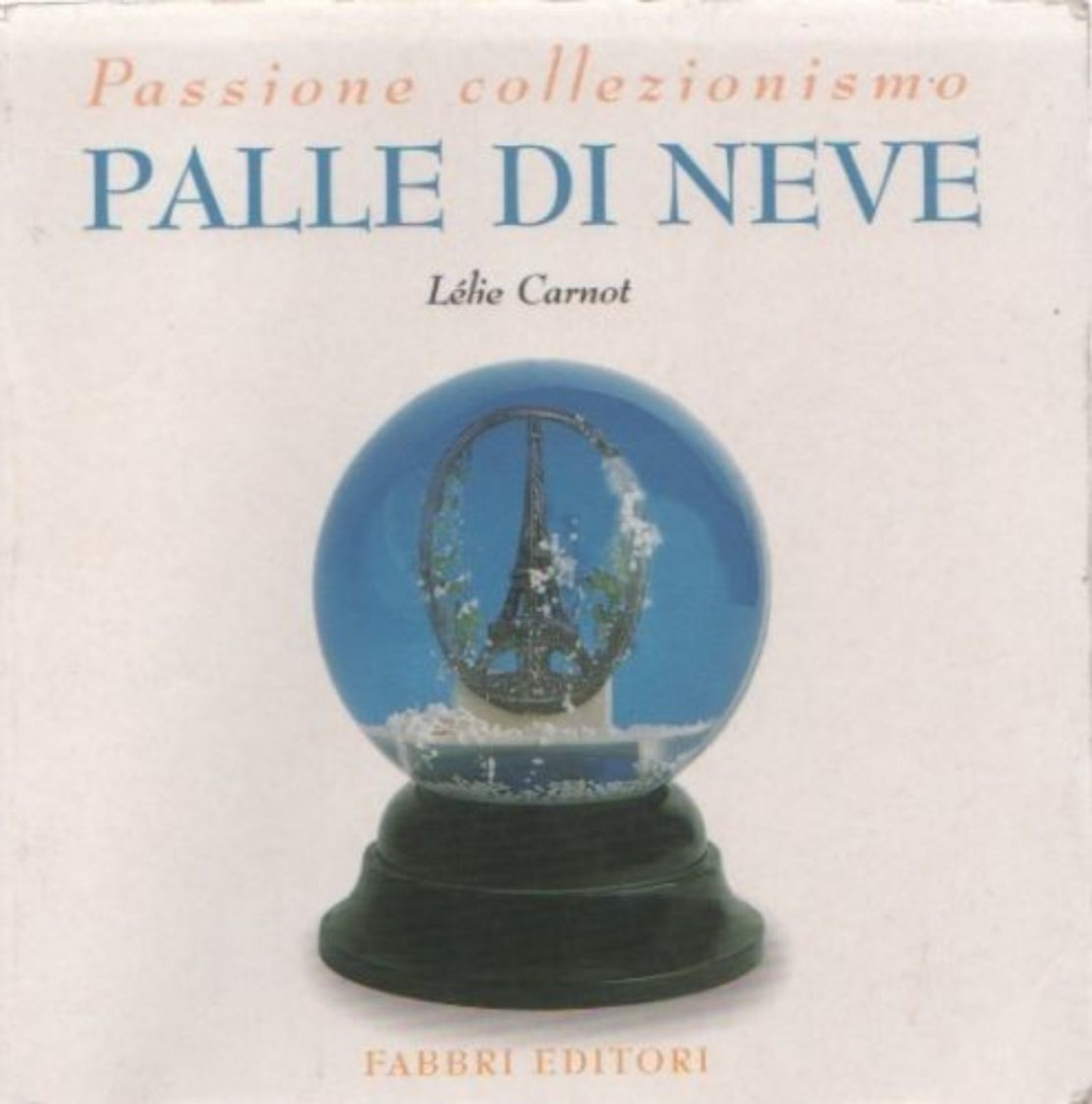 Palle Di Neve - Carnot Lelie - Manuali Per Collezionisti