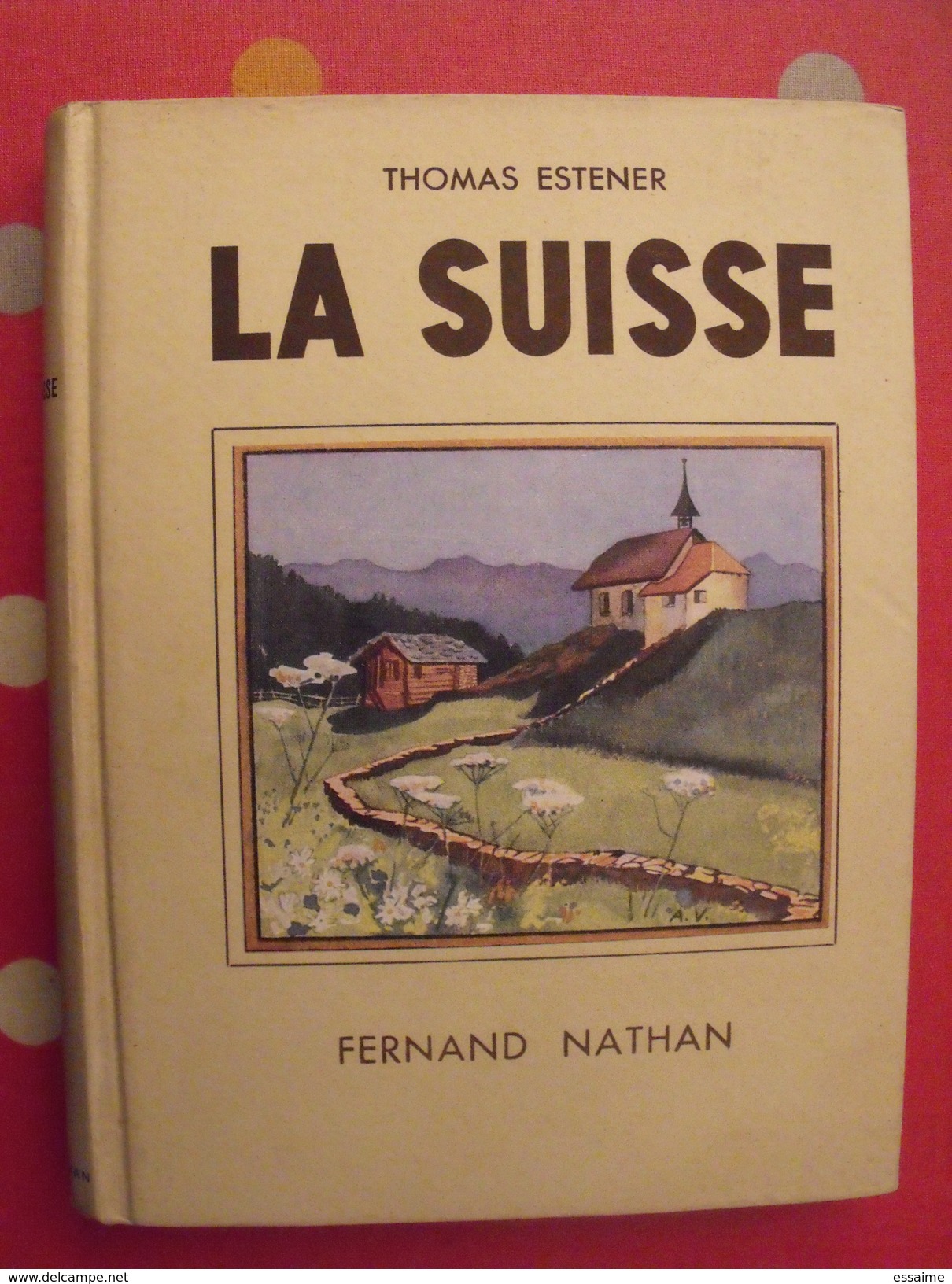 La Suisse. Thomas Estener. Fernand Nathan 1951. Illust Anyval - Sin Clasificación