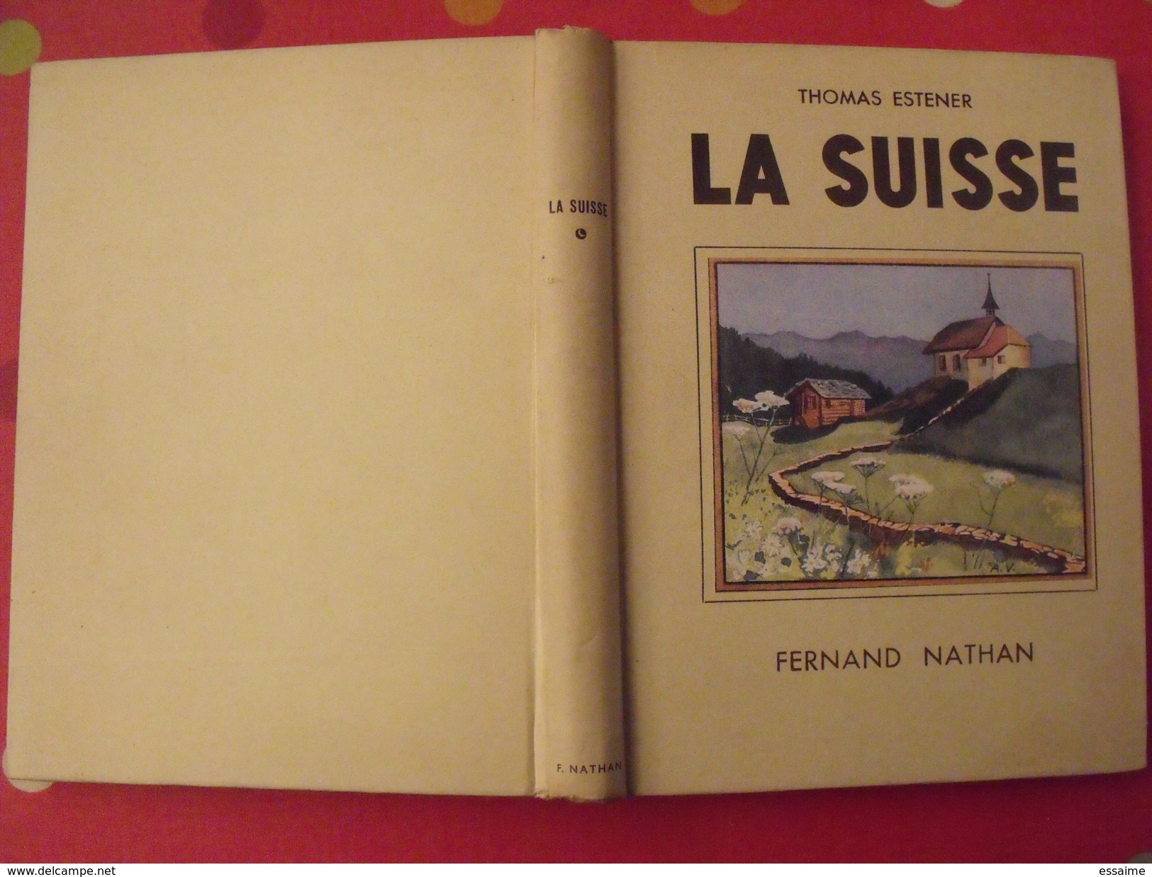 La Suisse. Thomas Estener. Fernand Nathan 1951. Illust Anyval - Non Classés