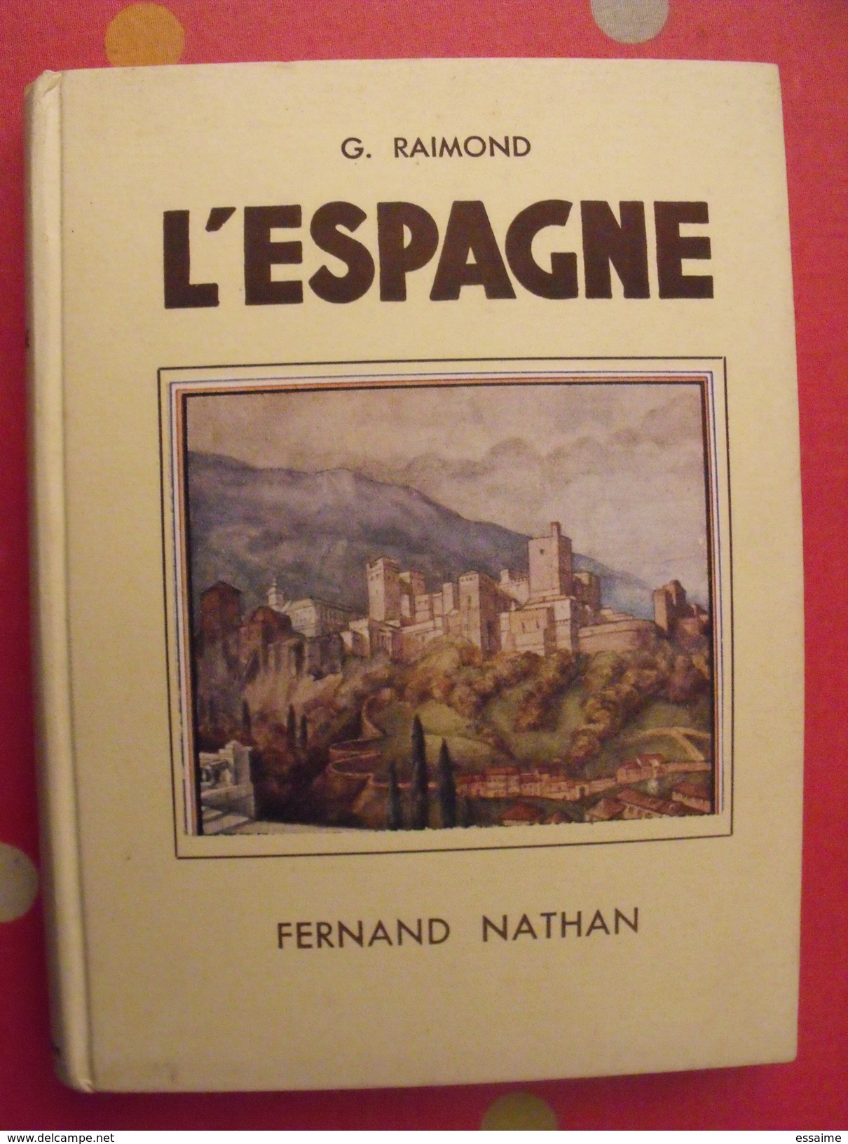 L'Espagne. G. Raimond. Fernand Nathan 1949. Illust Zenker - Unclassified