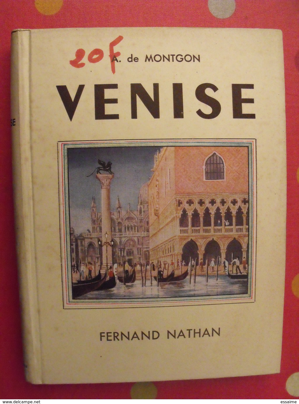 Venise. A. De Montgon. Fernand Nathan 1948. Illust Zenker - Non Classificati