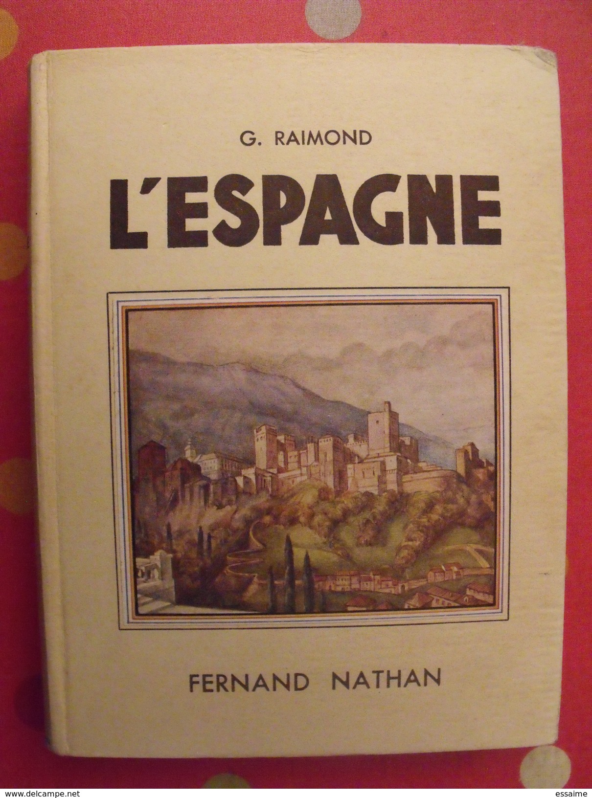 L'Espagne. G. Raimond. Fernand Nathan 1948. Illust Zenker - Unclassified