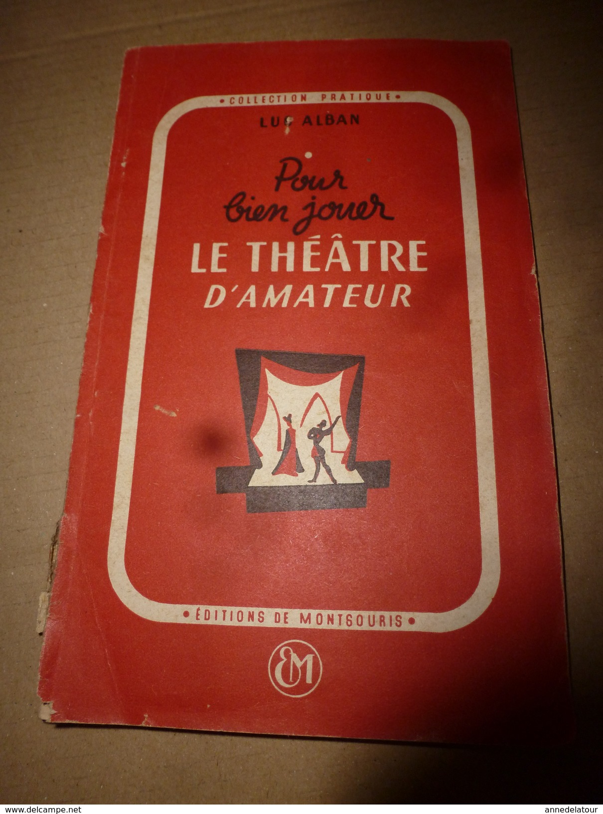 1945 Pour Bien Jouer Le THEÂTRE D'AMATEUR  , Par Luc Alban  (108 Pages) - Theater, Kostüme & Verkleidung